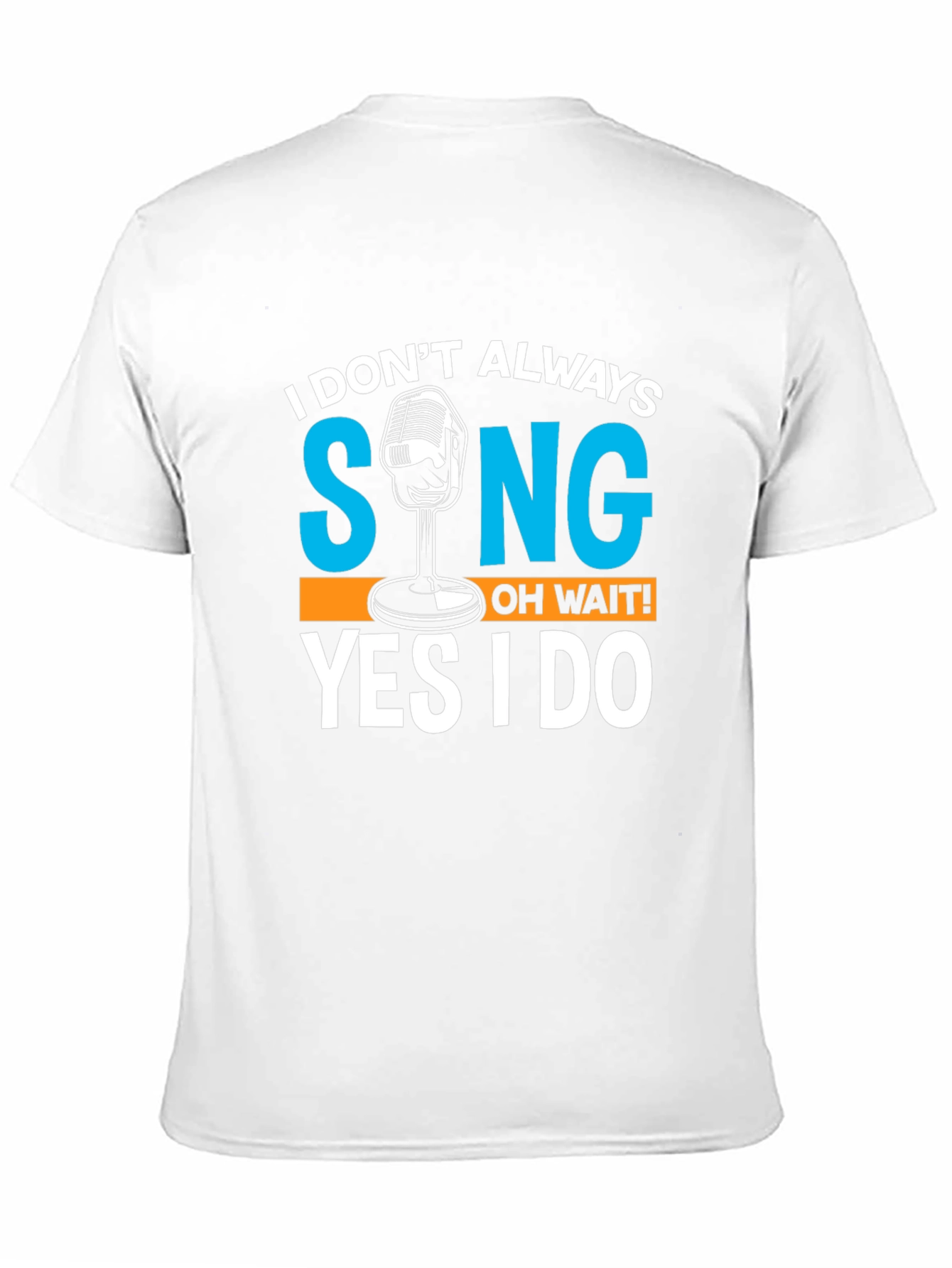 Black I Don't Always Sing T-Shirt Funny Singer Gift view 11