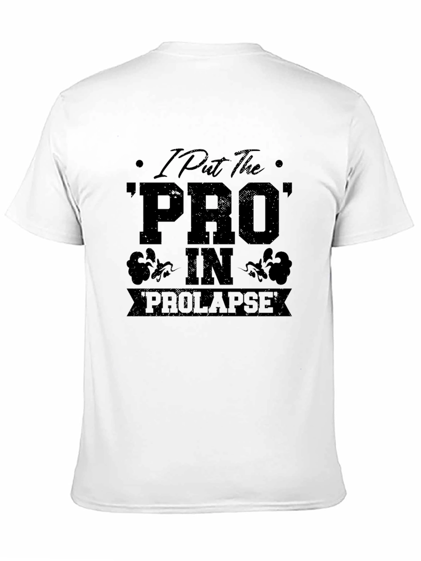 Black I Put the PRO in Prolapse Black T-Shirt view 11