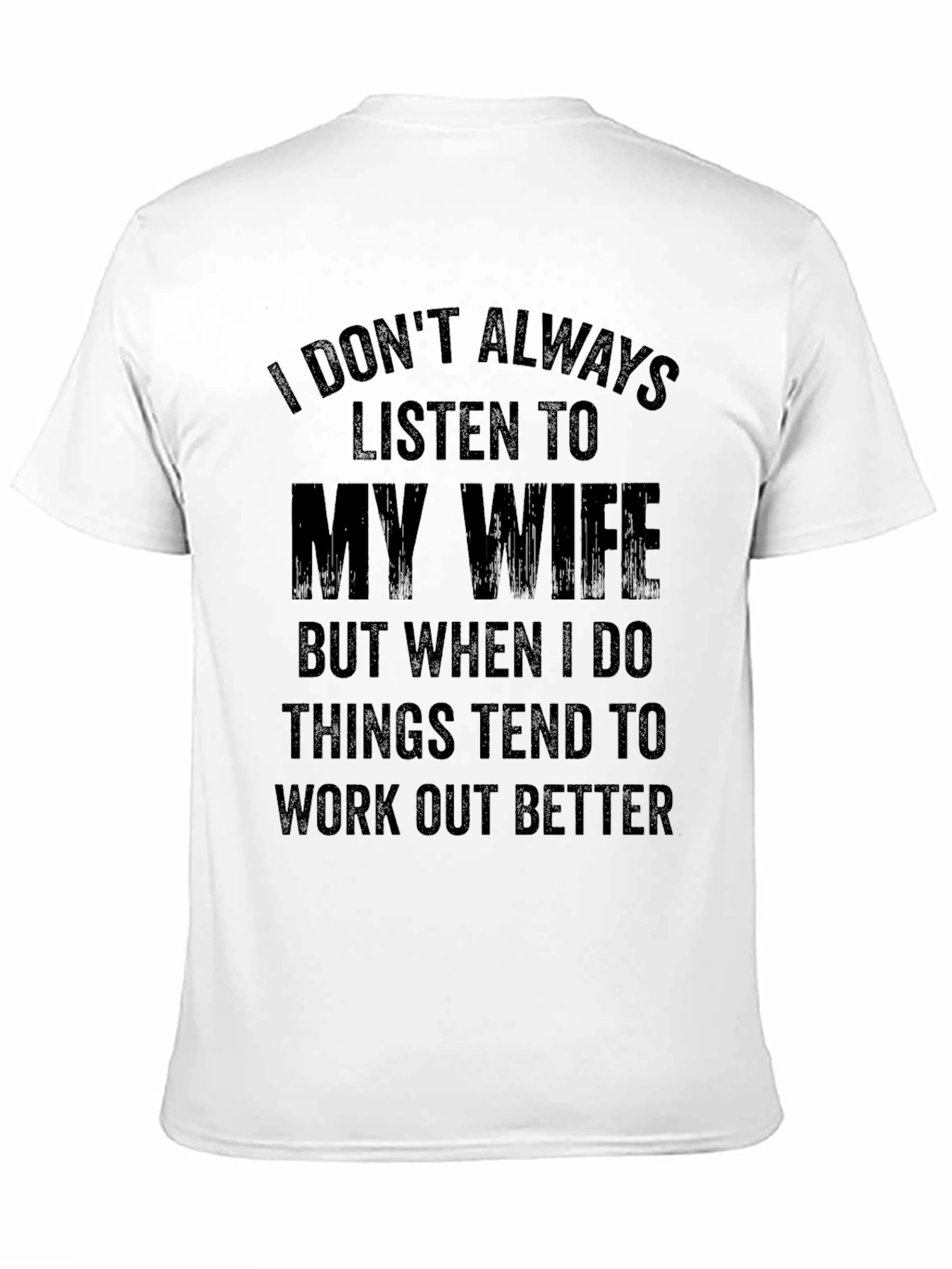 Funny Husband T-Shirt - I Don't Always Listen to My Wife - 11