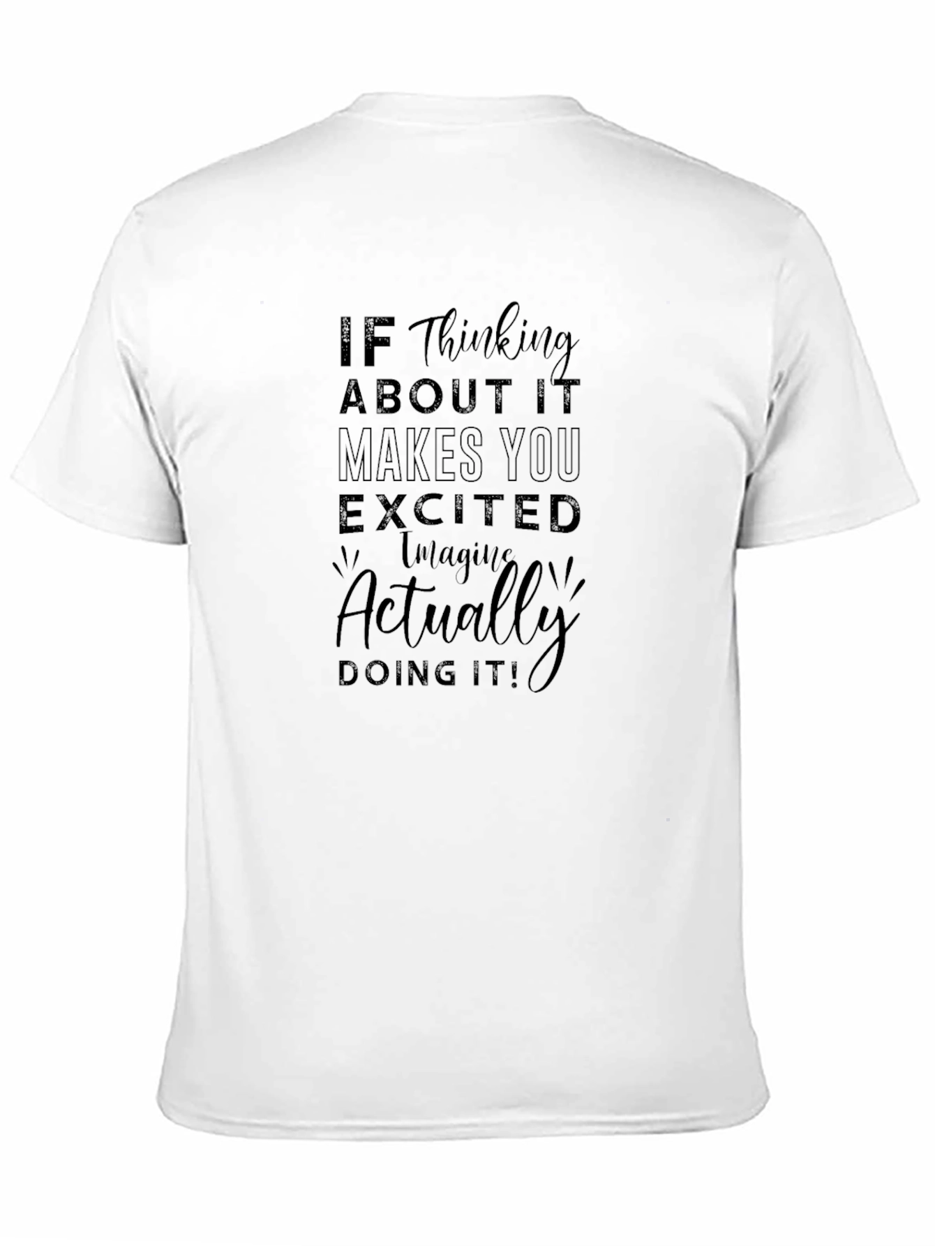 Black Motivational T-Shirt: "If Thinking About It..." view 11