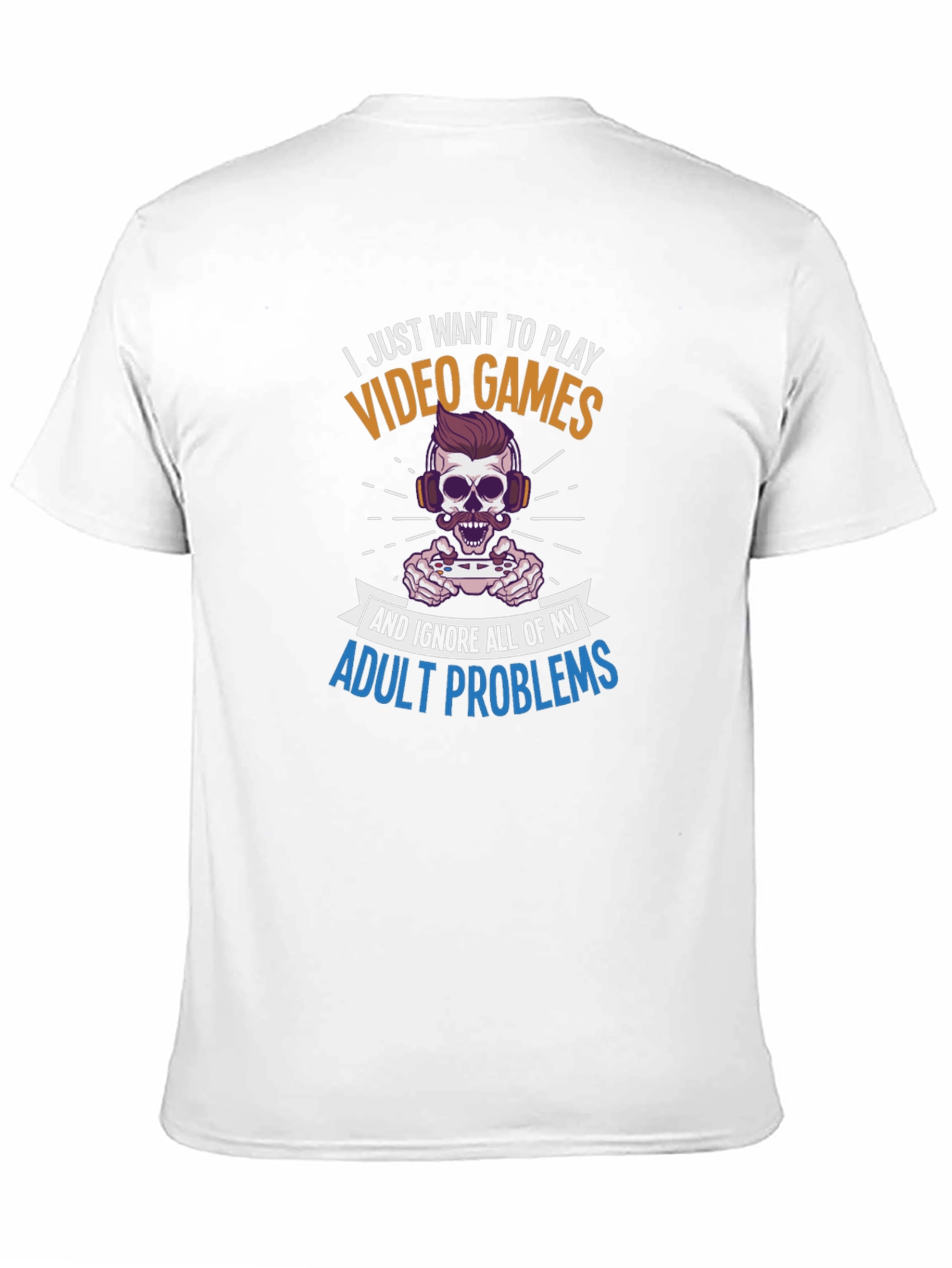 I Just Want to Play Video Games T-Shirt - 11