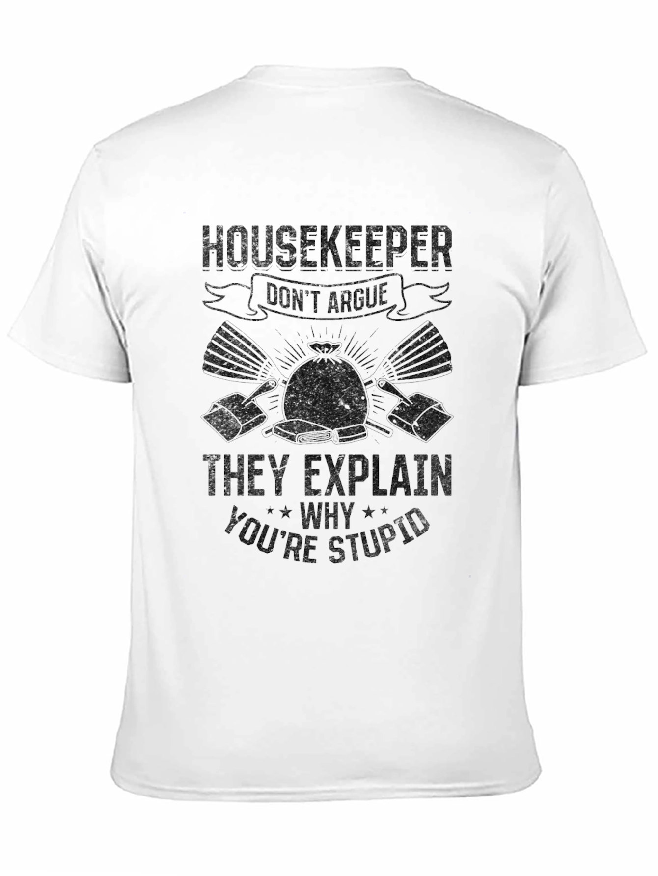Black Housekeeper Humor Black T-Shirt - Don't Argue, They Explain! view 11