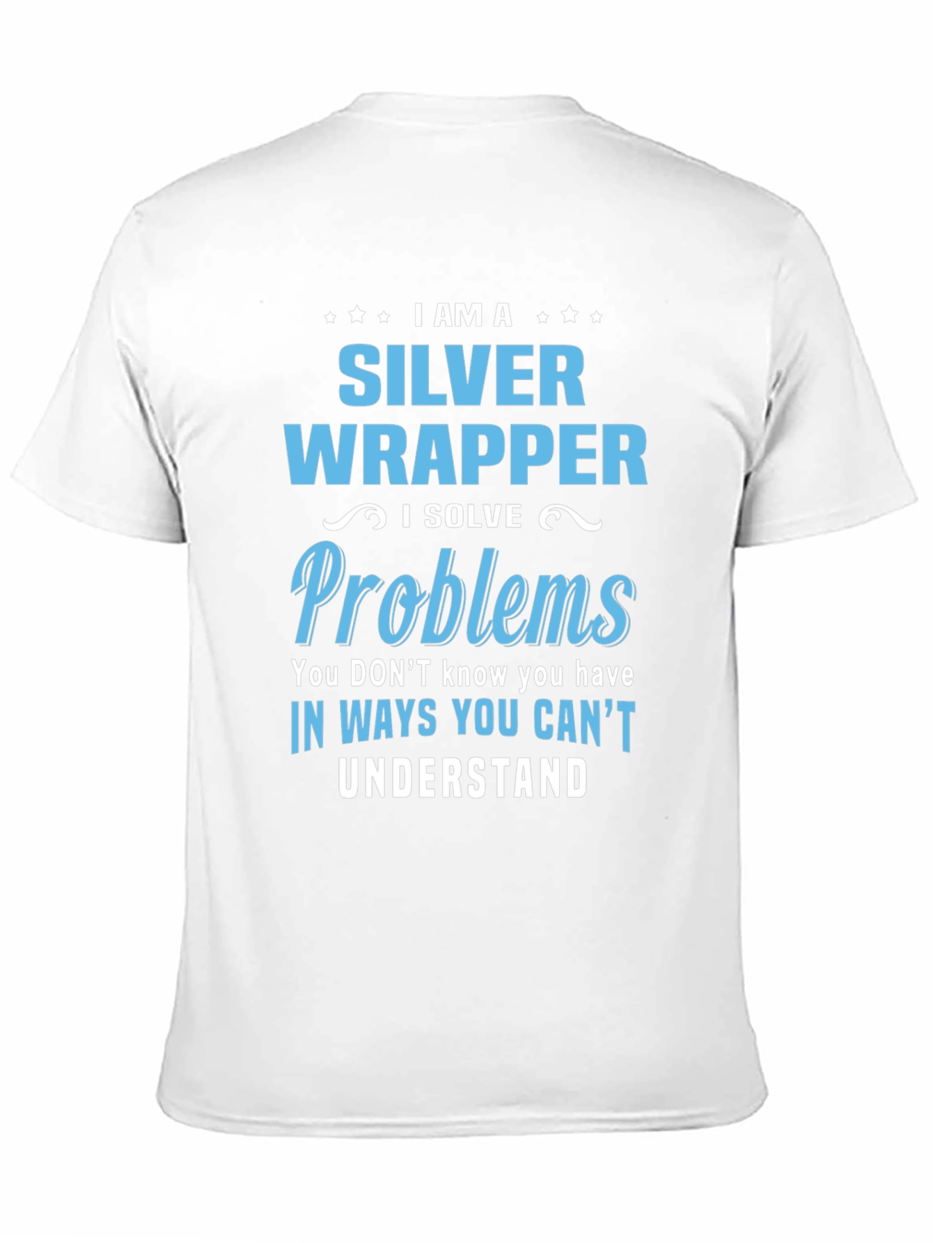 Black Silver Wrapper - I Solve Problems T-Shirt view 11