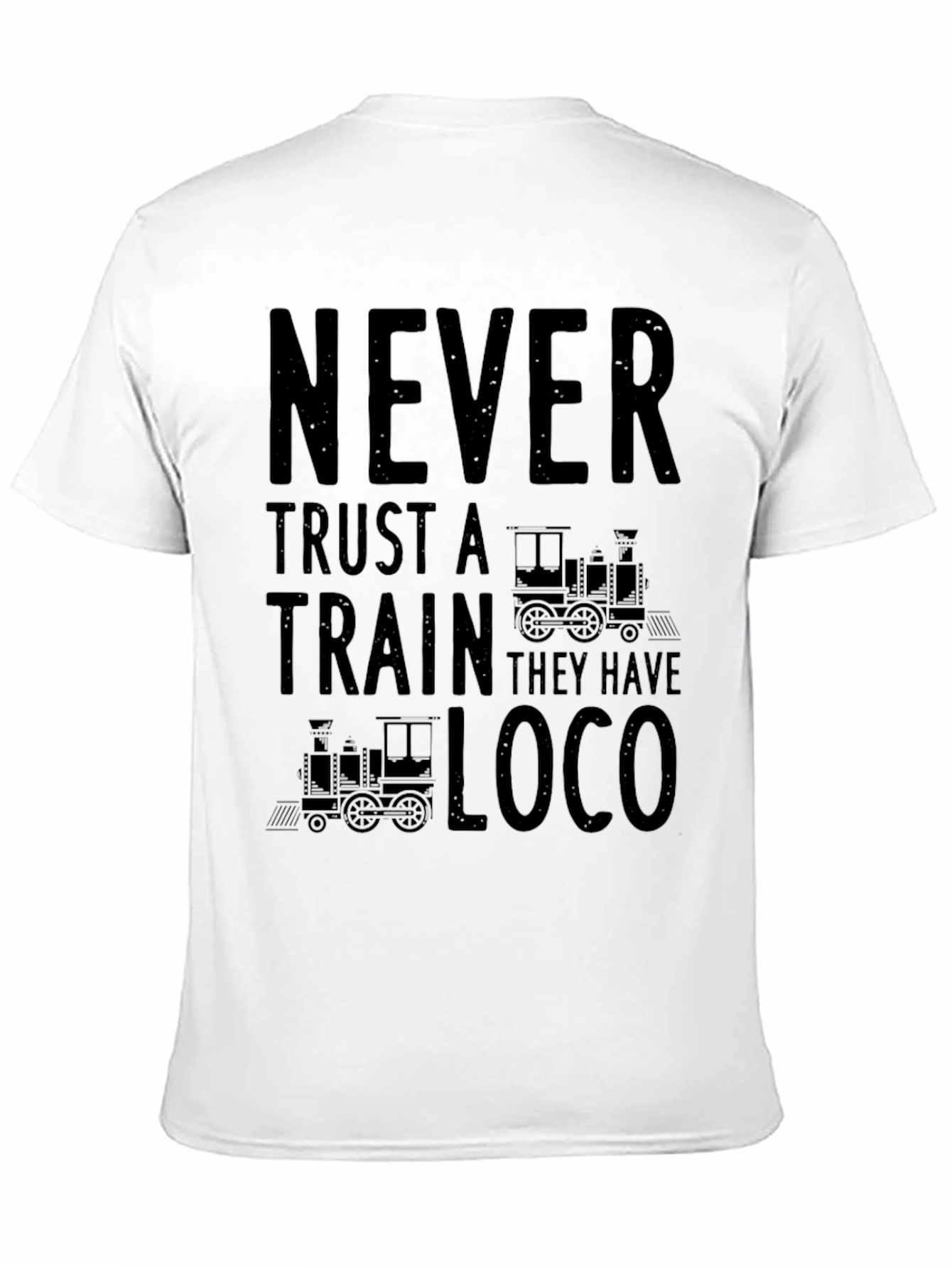 Black Never Trust a Train Funny T-Shirt view 11