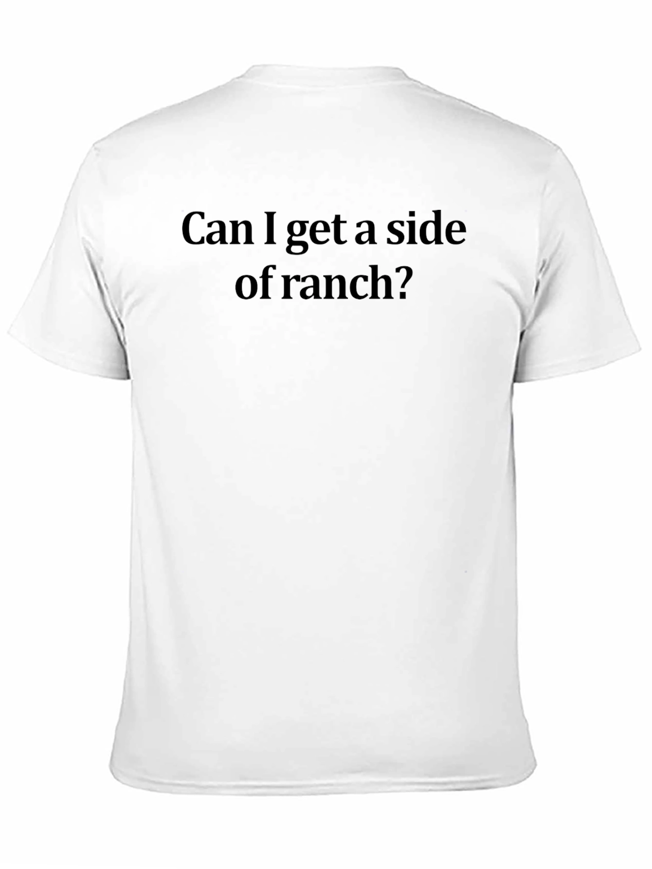 Black Funny "Can I Get a Side of Ranch?" Black T-Shirt view 11