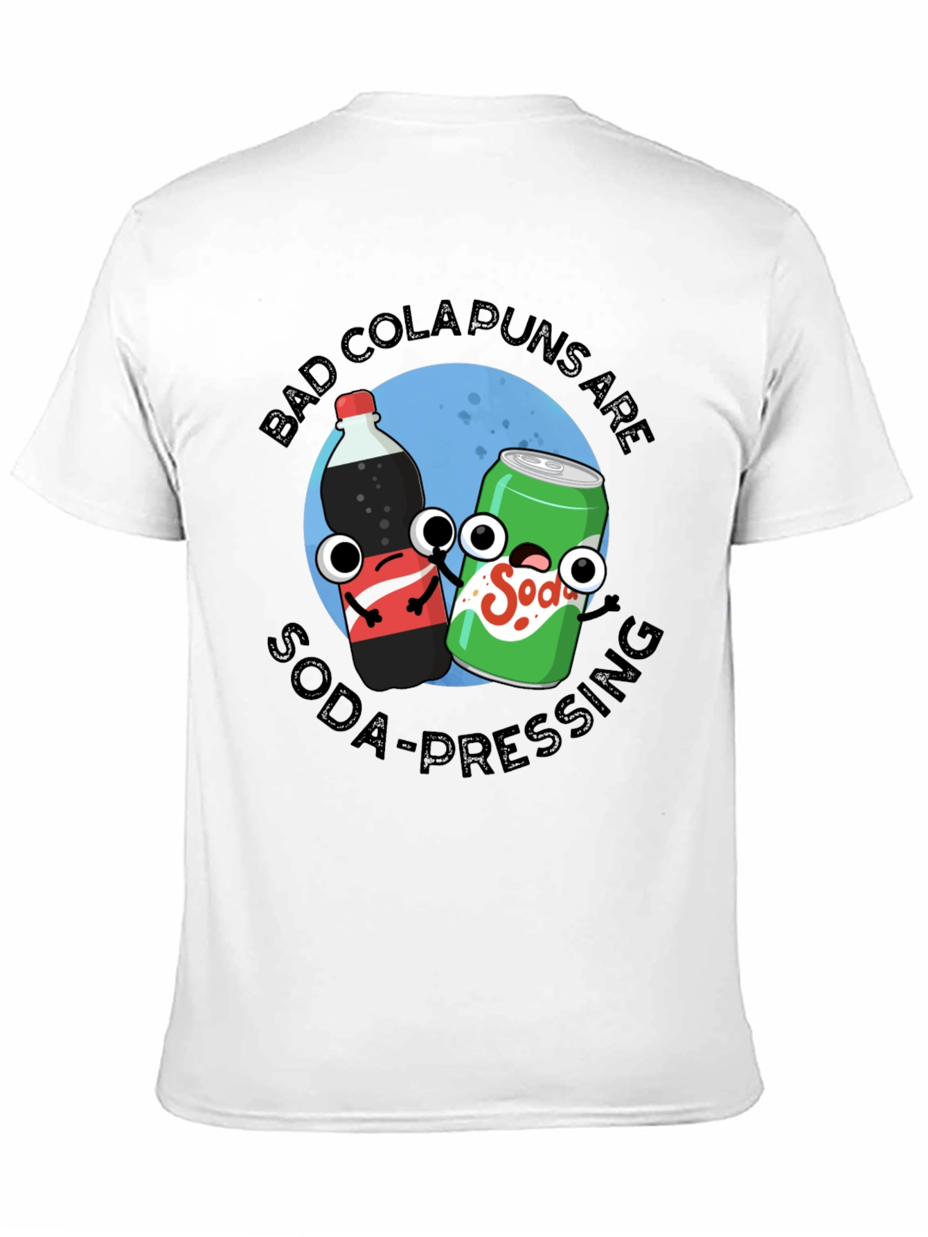 Black Bad Cola Puns Are Soda-Pressing T-Shirt view 11