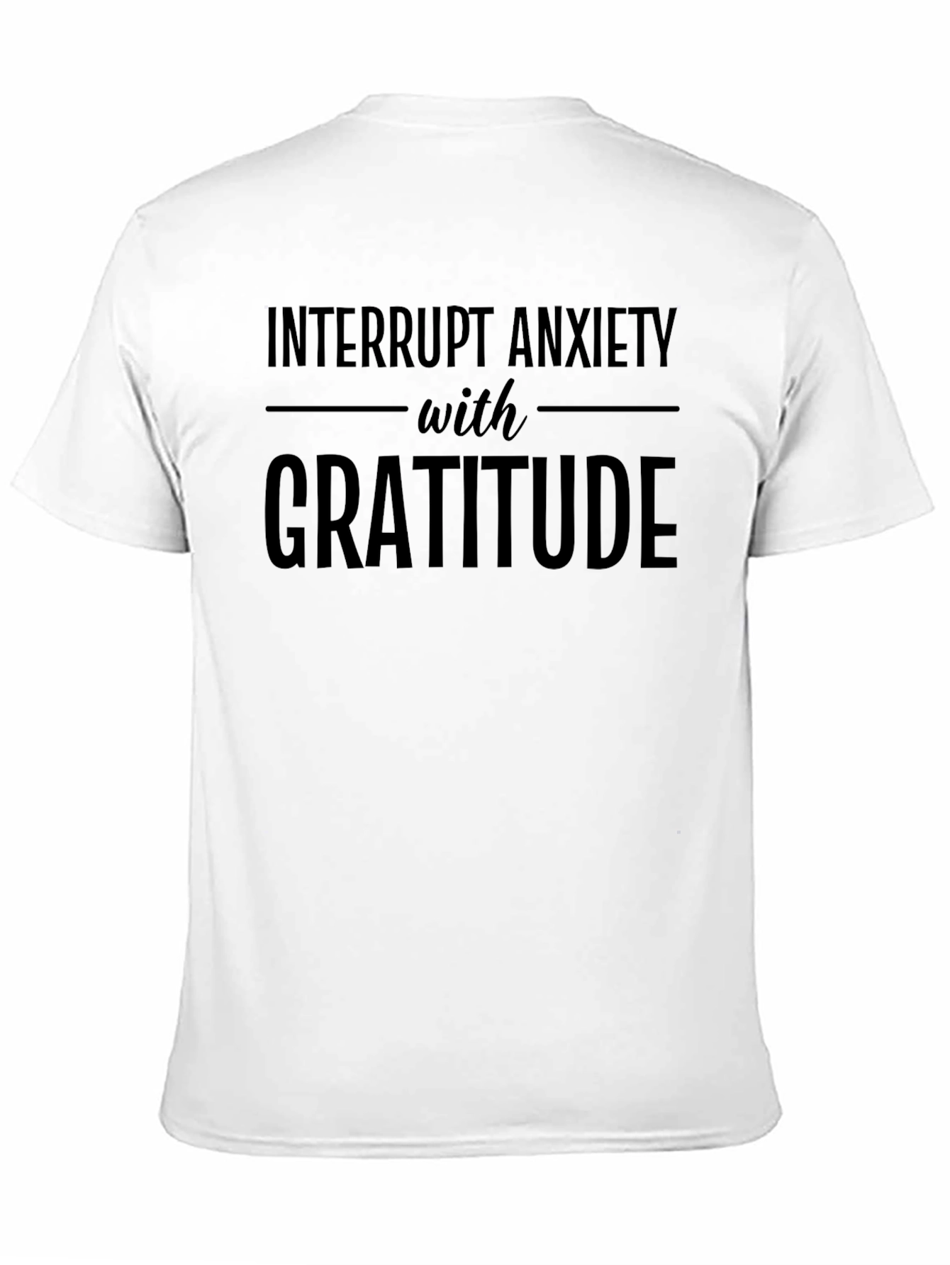 Black Interrupt Anxiety with Gratitude T-Shirt view 11