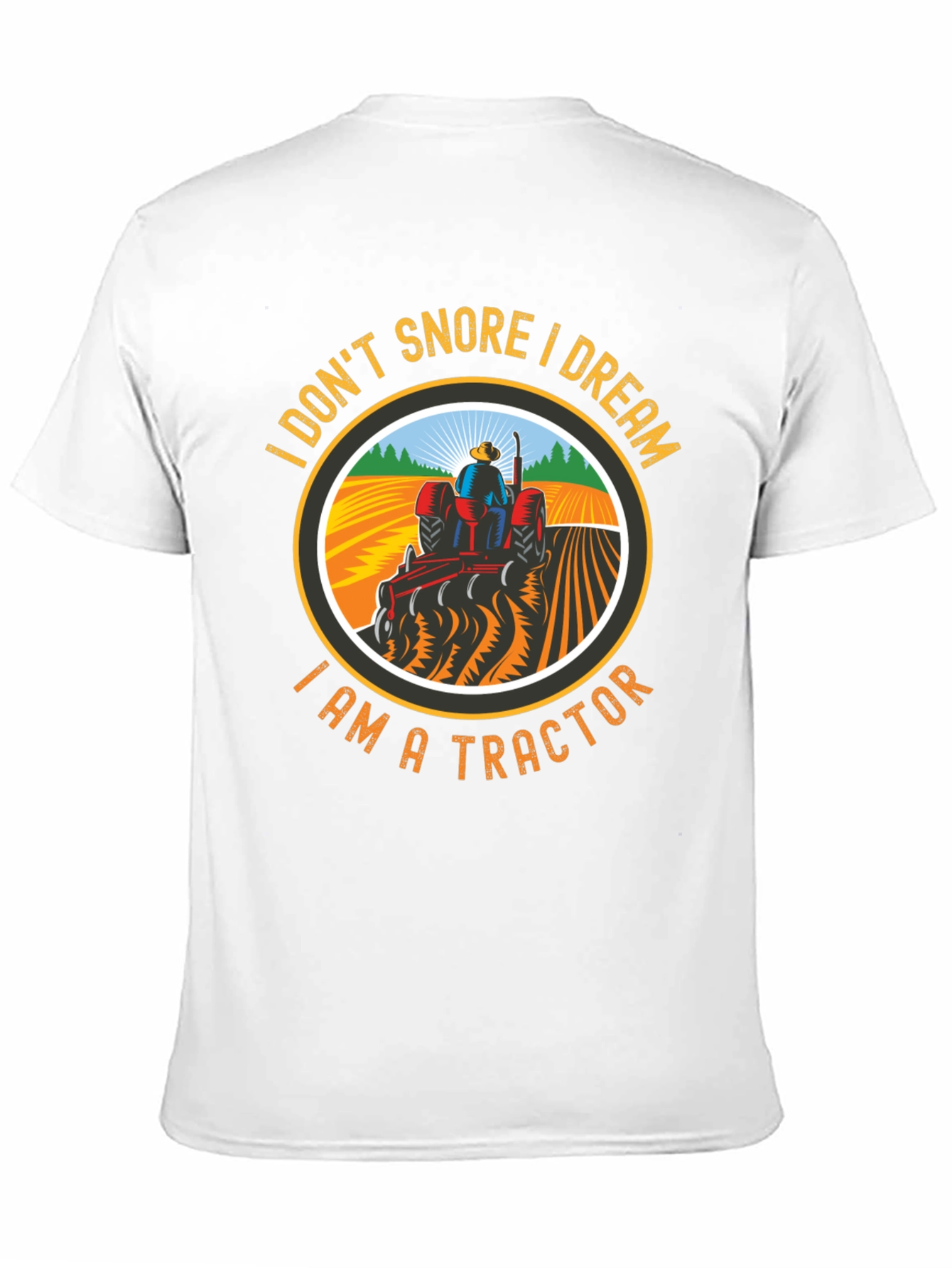I Don't Snore, I Dream I Am A Tractor T-Shirt - 11