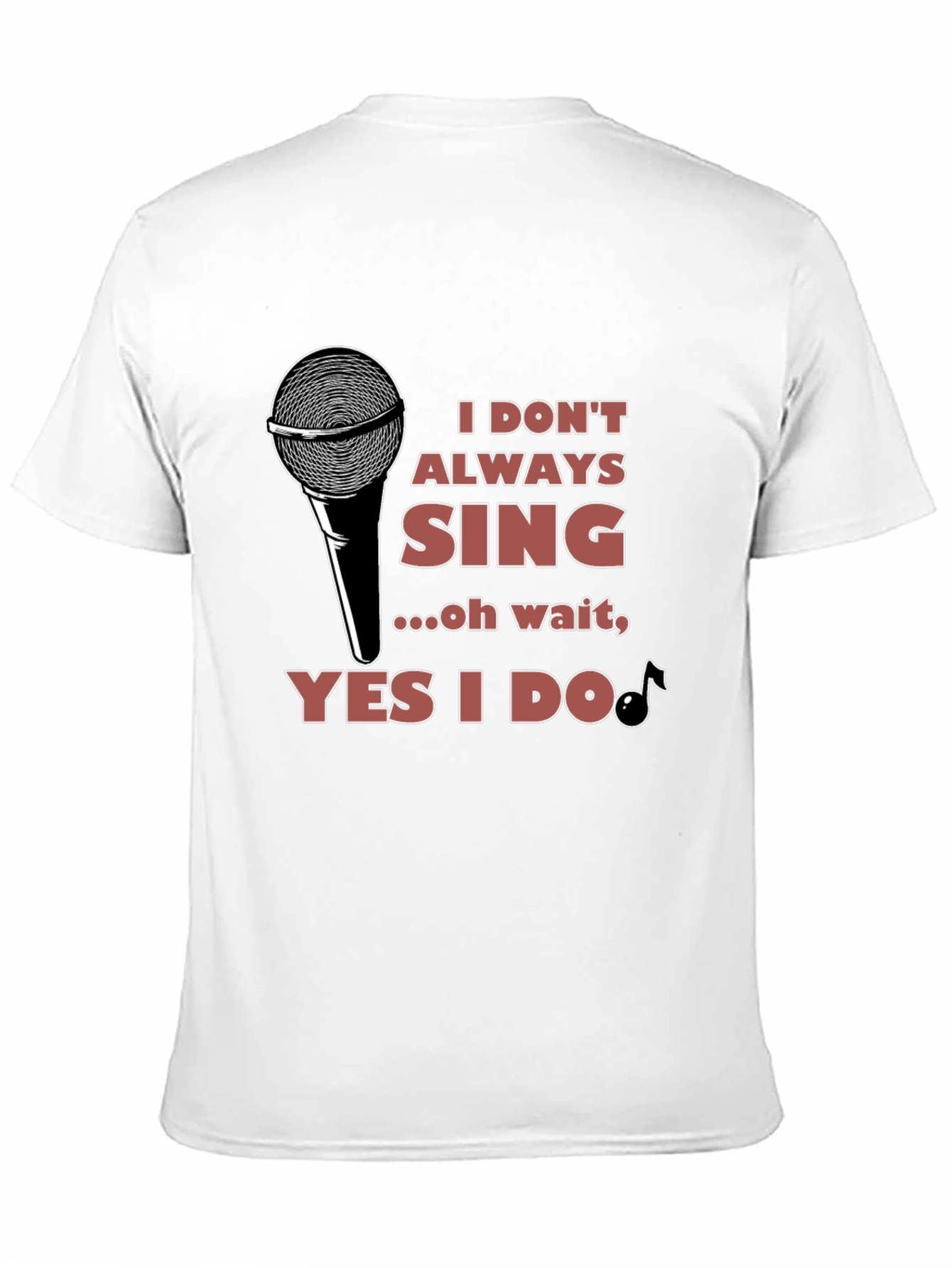 I Don't Always Sing T-Shirt - Black - 11