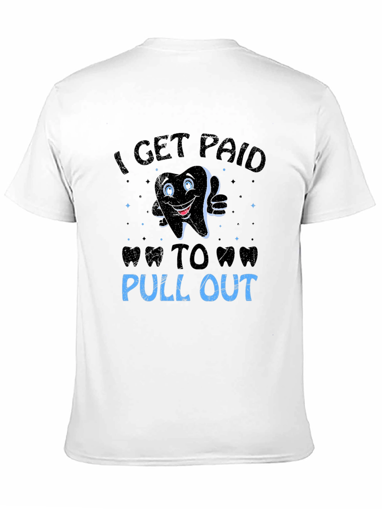 Black Funny Dentist T-Shirt: I Get Paid To Pull Out view 11