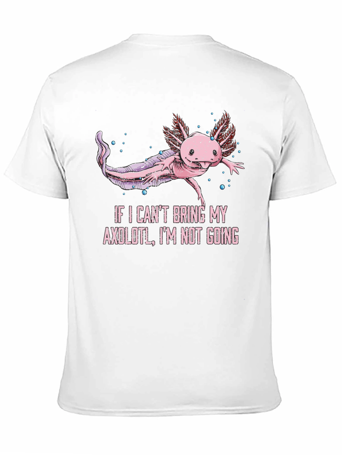 Black Axolotl T-Shirt - If I Can't Bring My Axolotl, I'm Not Going view 11