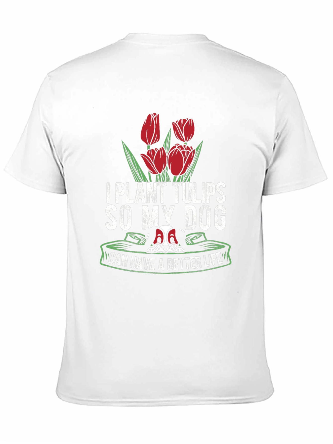 Black I Plant Tulips So My Dog Can Have a Better Life T-Shirt view 11