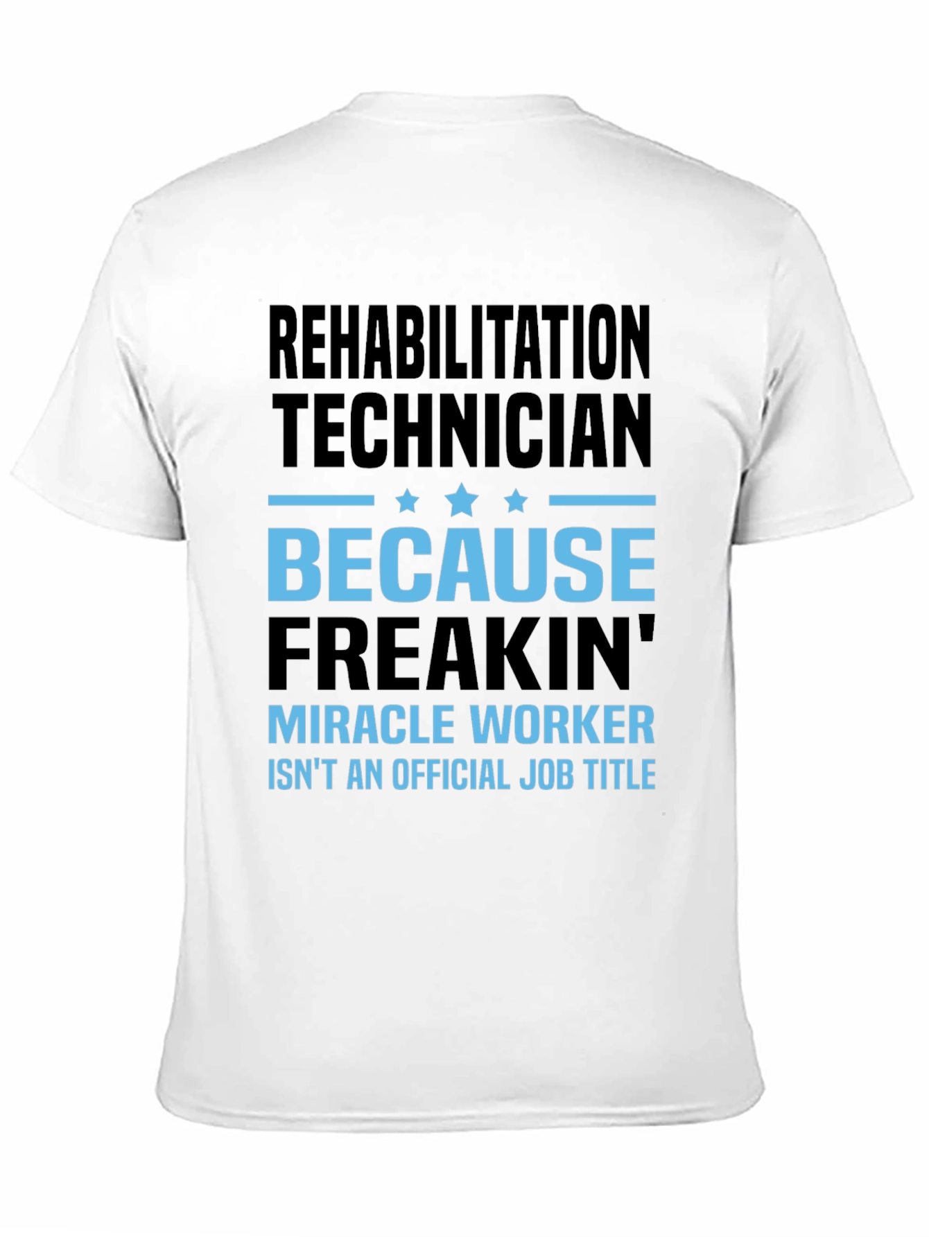Black Rehabilitation Technician Miracle Worker Funny T-Shirt view 11