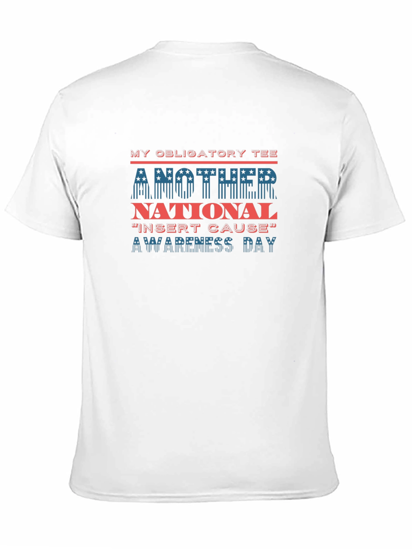 Obligatory Awareness Tee - National Insert Cause Day - 11