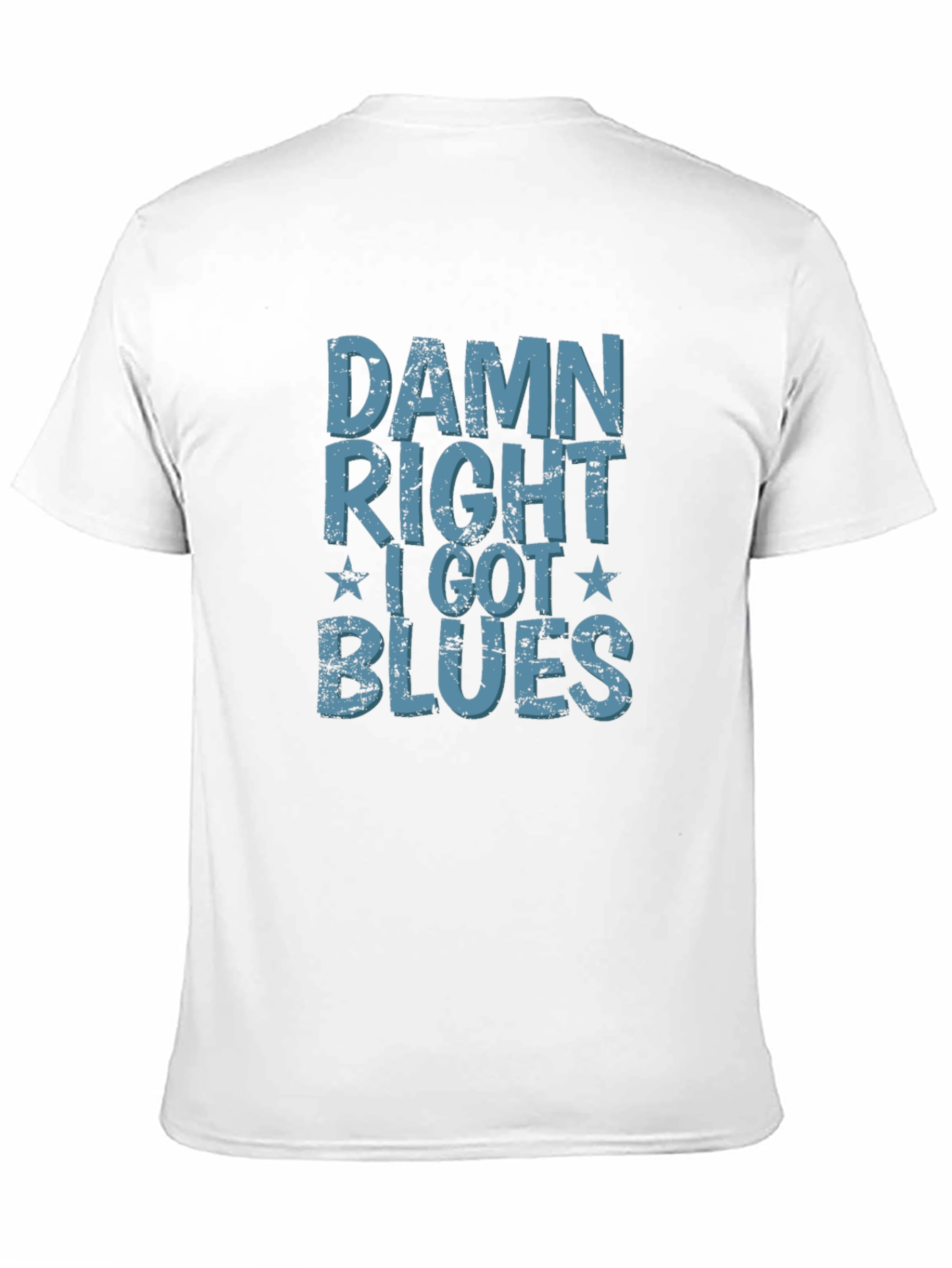 Black Damn Right I Got Blues T-Shirt - Distressed Design view 11