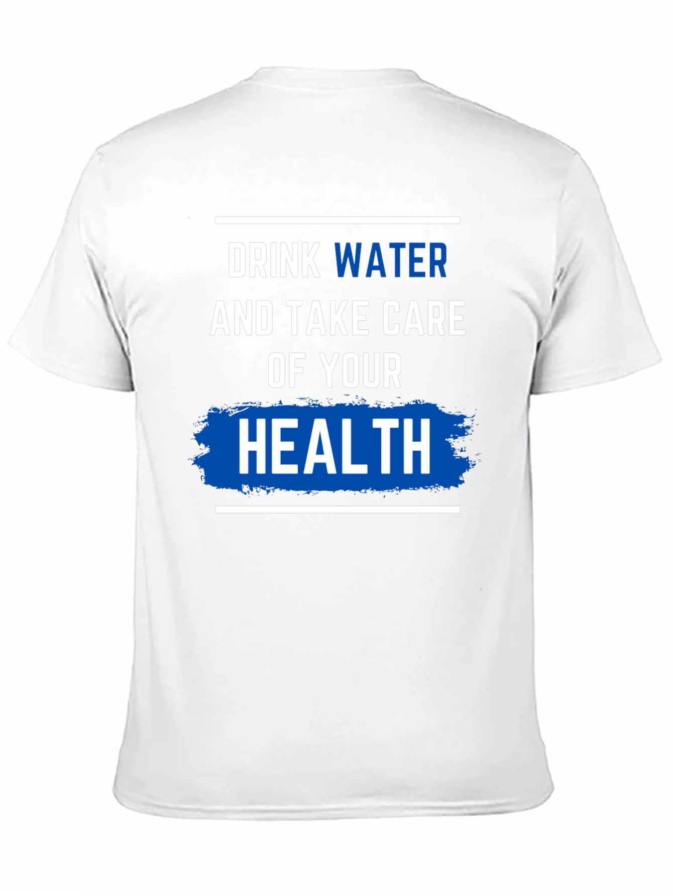 Drink Water & Take Care of Your Health T-Shirt - 11