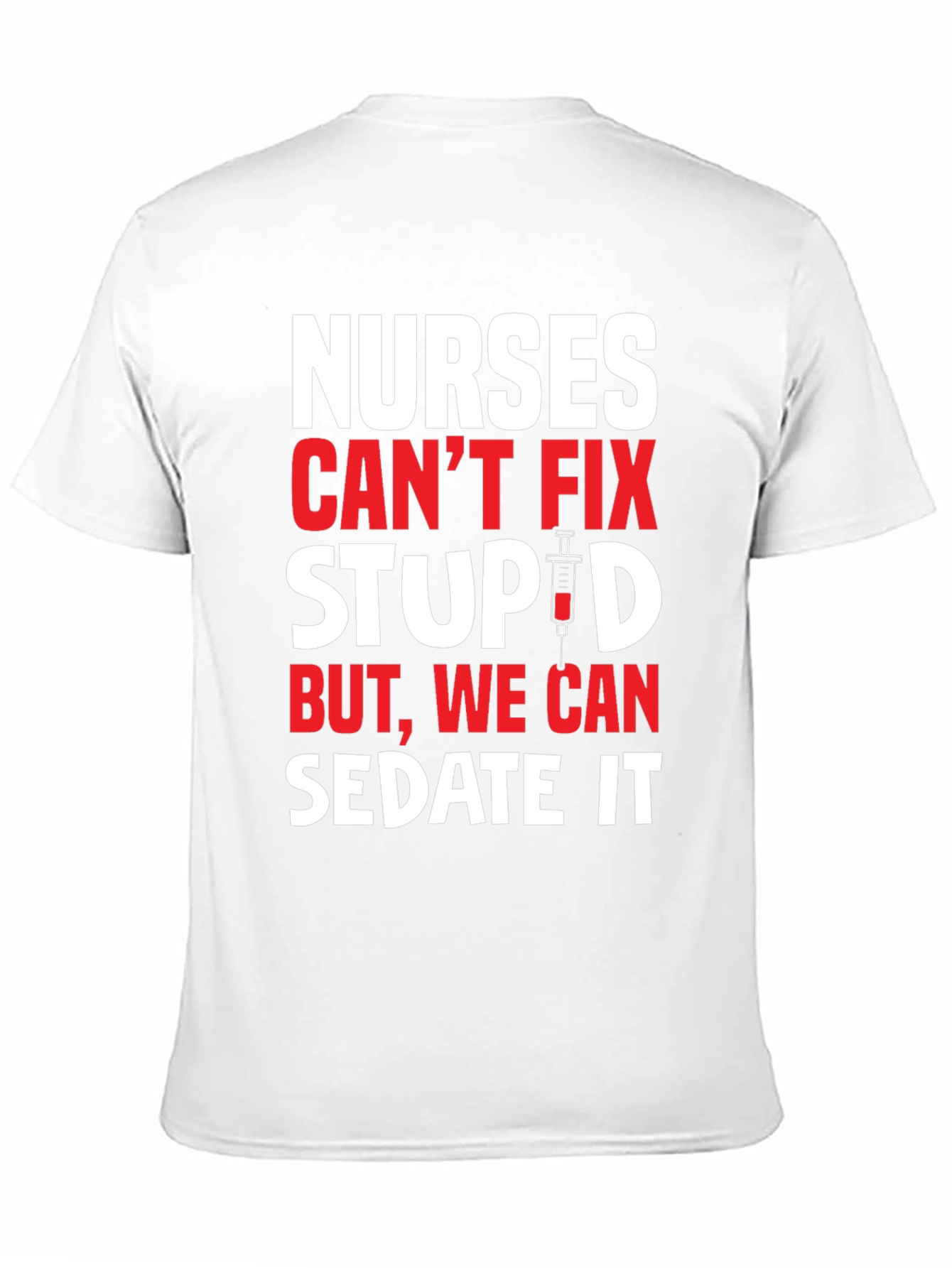Black Nurses Can't Fix Stupid T-Shirt - Sedate It Nurse Tee view 11