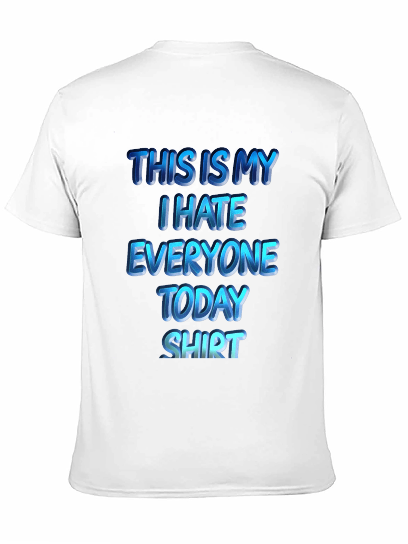 Black I Hate Everyone Today T-Shirt | Funny Sarcastic Tee view 11