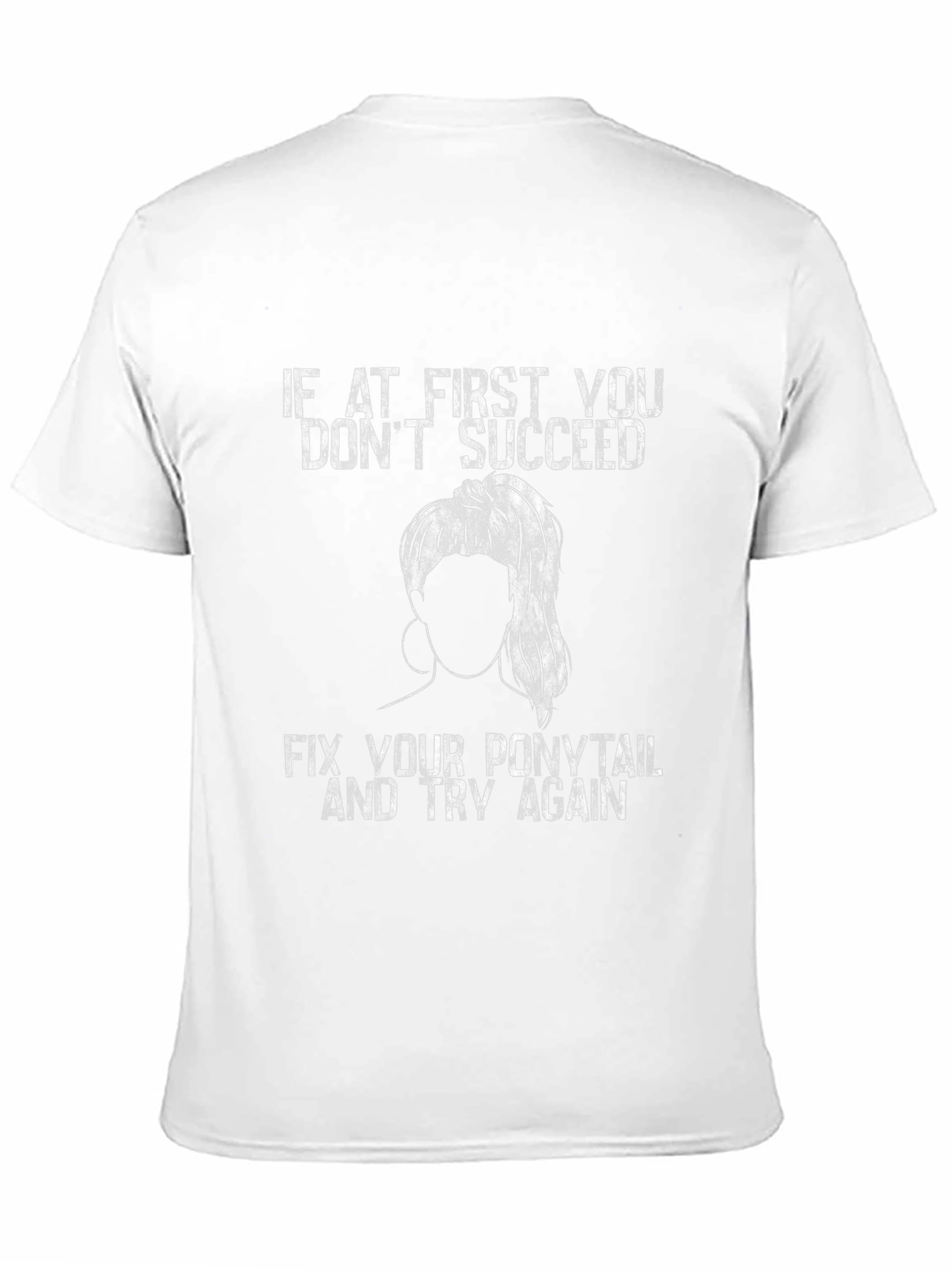 Black Ponytail Fix T-Shirt: First You Don't Succeed, Try Again Tee view 11