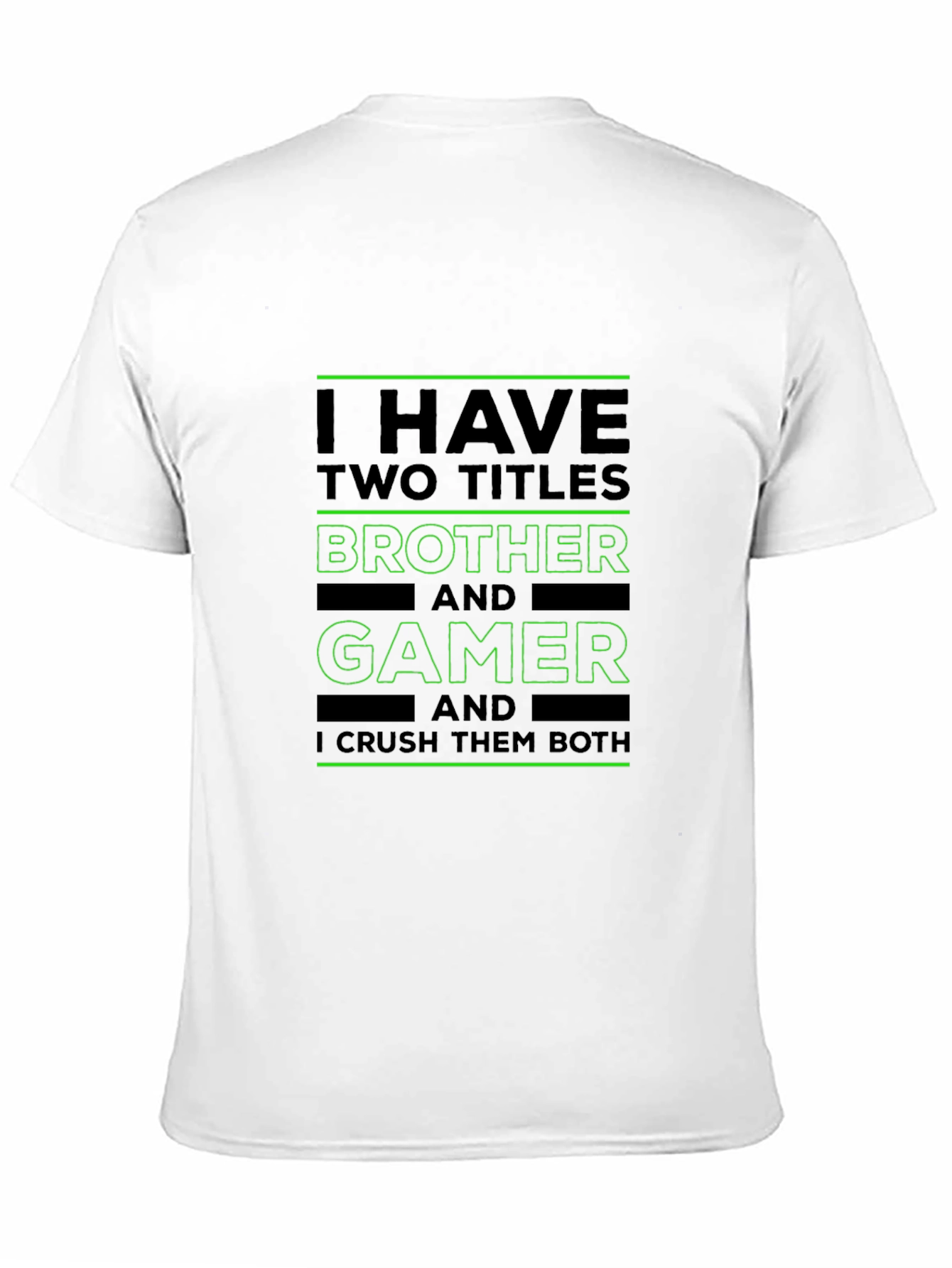 Brother and Gamer T-Shirt - I Crush Them Both! - 11