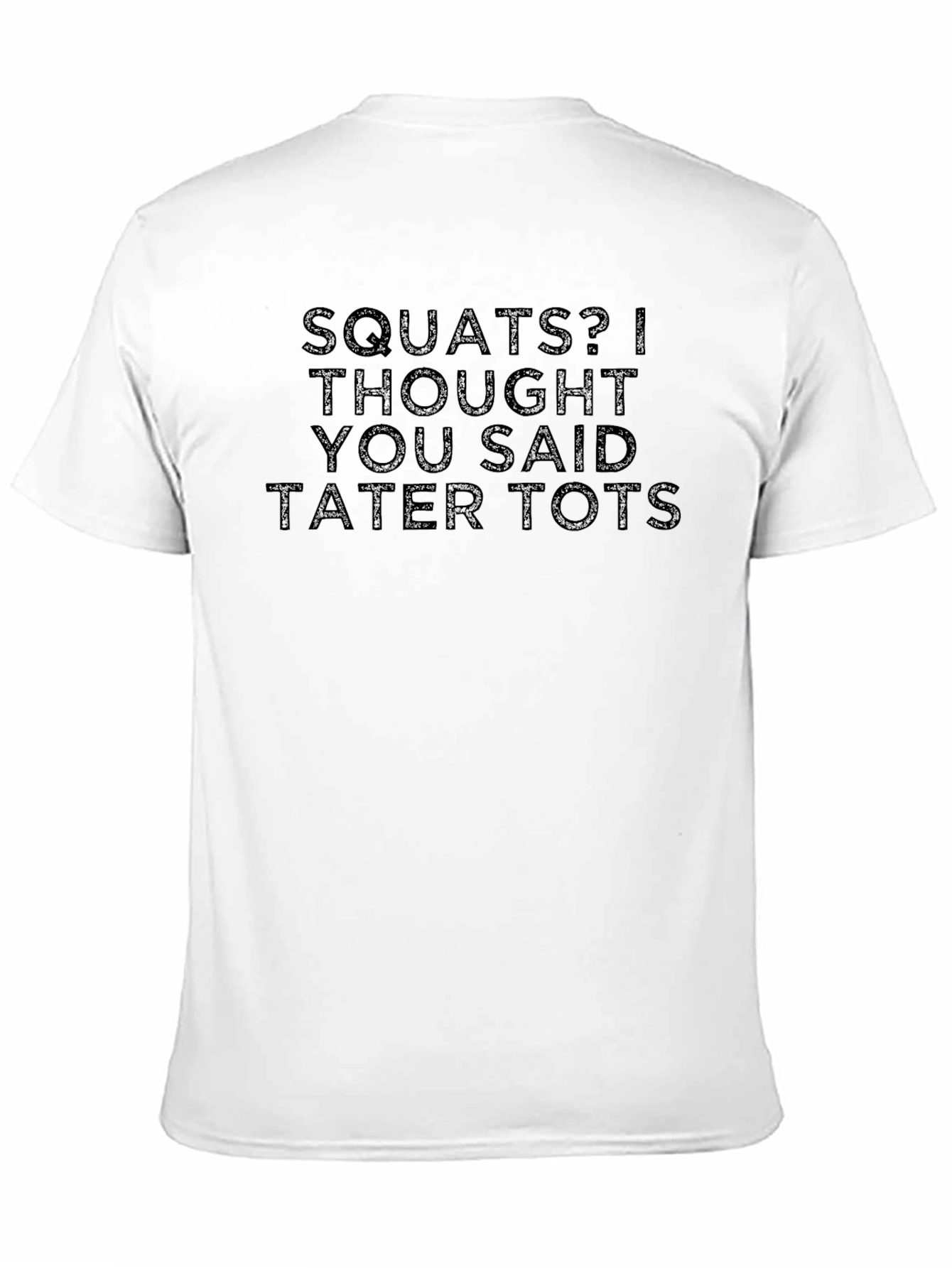 Black Squats? Tater Tots! Funny Graphic T-Shirt view 11