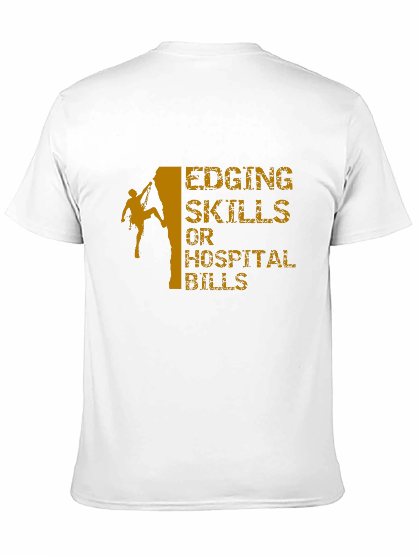 Black Edging Skills or Hospital Bills Climbing T-Shirt view 11