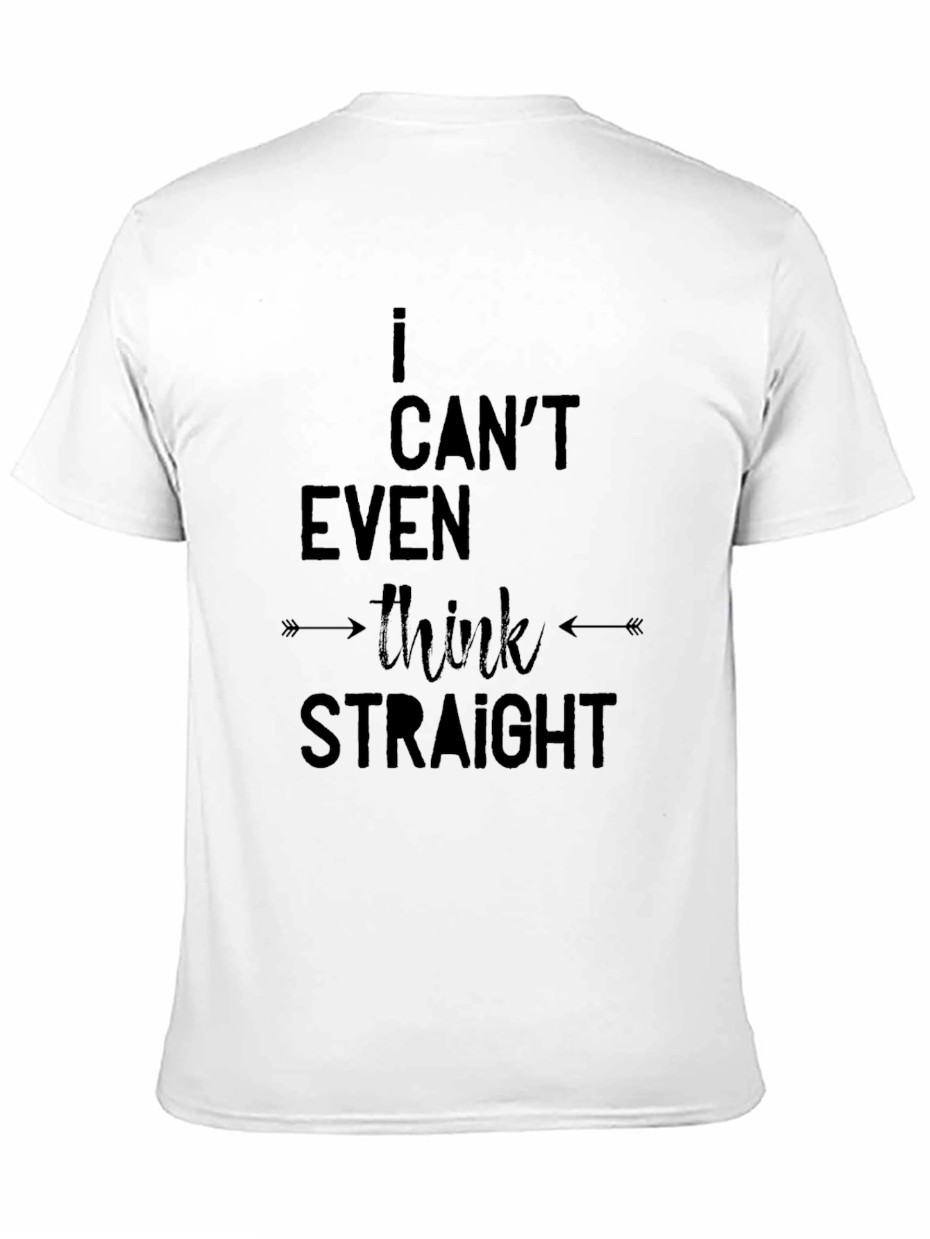 Black I Can't Even Think Straight - Black T-Shirt view 11