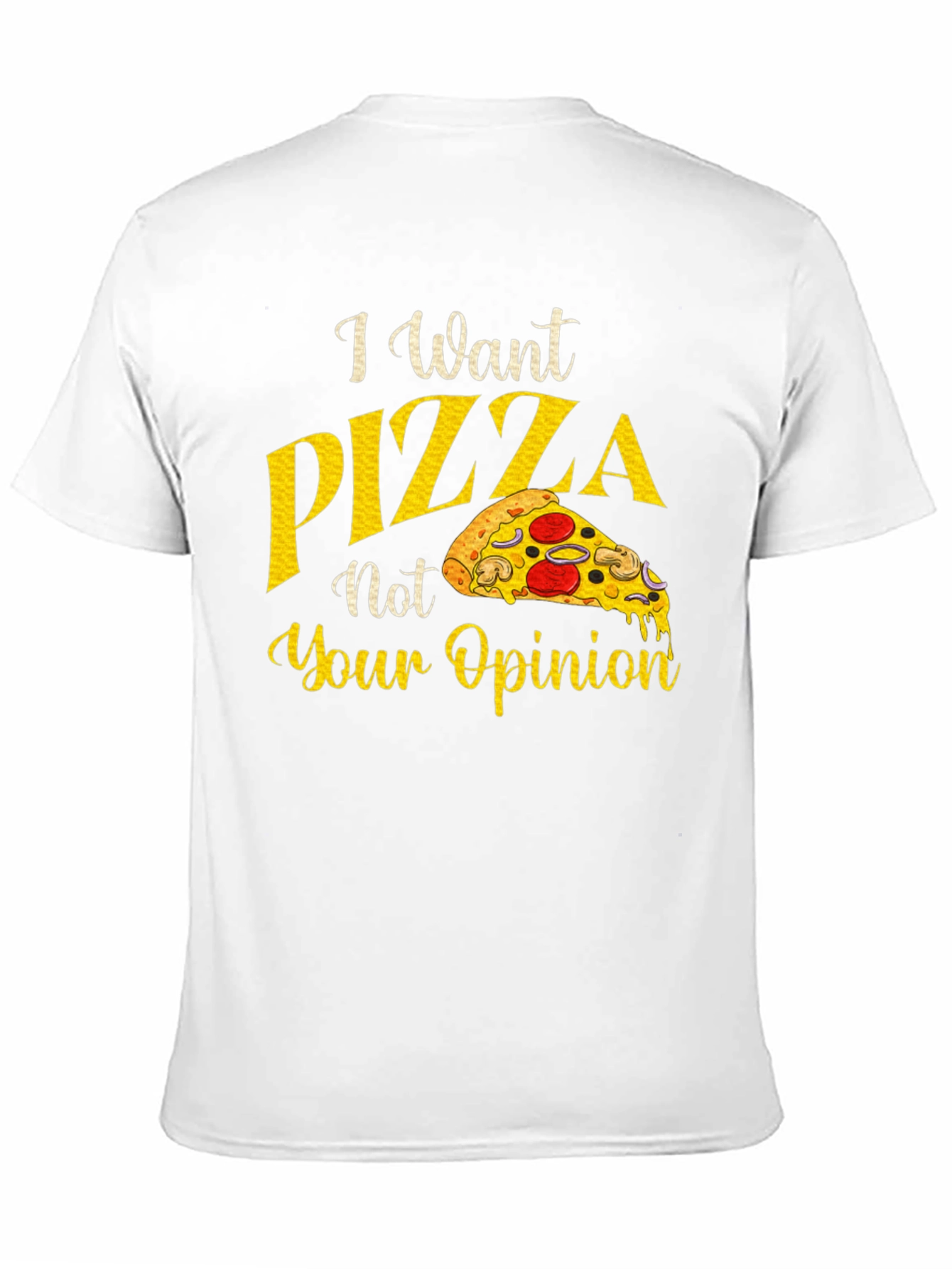 Black I Want Pizza Not Your Opinion Graphic T-Shirt view 11