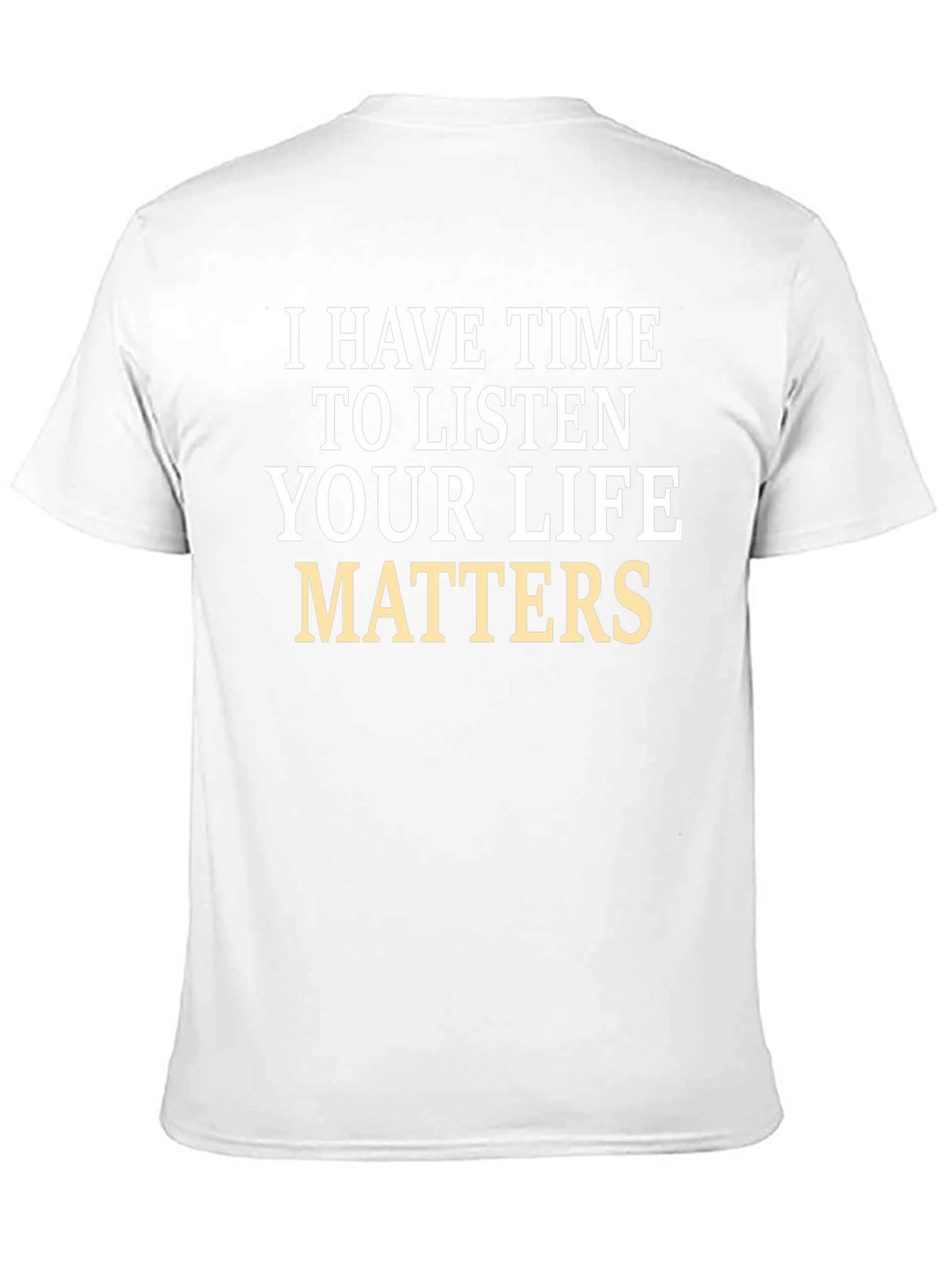 Black I Have Time to Listen T-Shirt - Your Life Matters  view 11