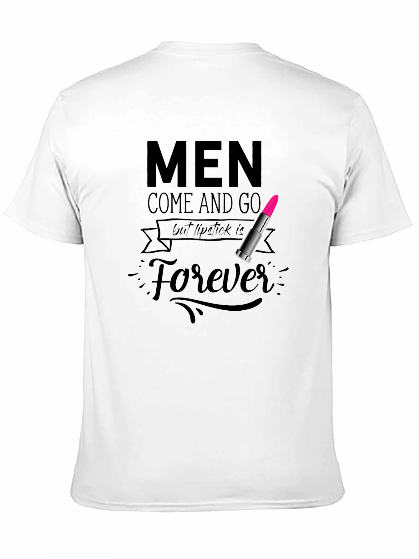 Black Men Come and Go Lipstick is Forever Graphic Tee view 11