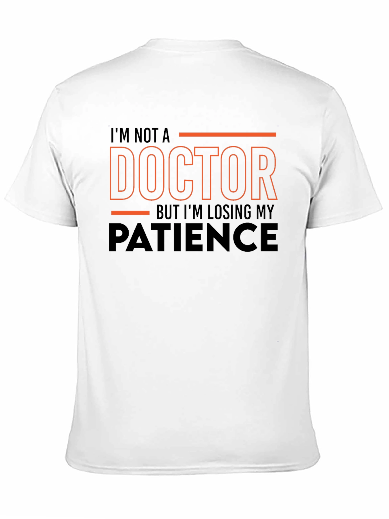 Black Funny T-Shirt: I'm Not a Doctor - Losing Patience view 11
