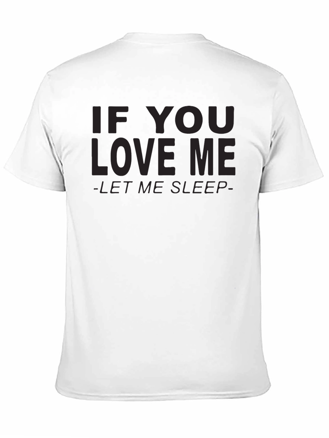 Black If You Love Me Let Me Sleep T-Shirt view 11