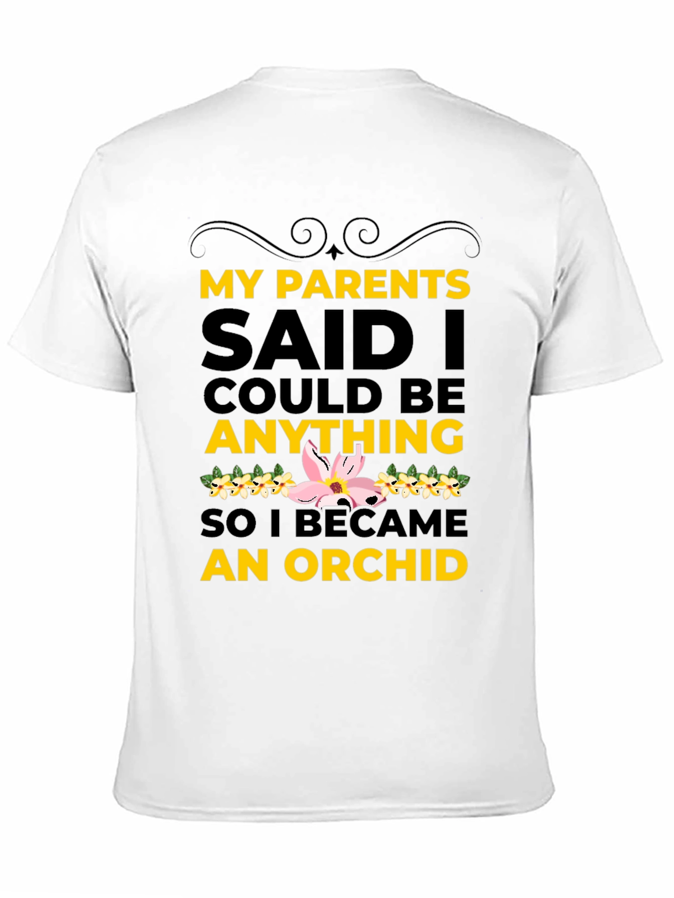 Black My Parents Said I Could Be An Orchid T-Shirt view 11