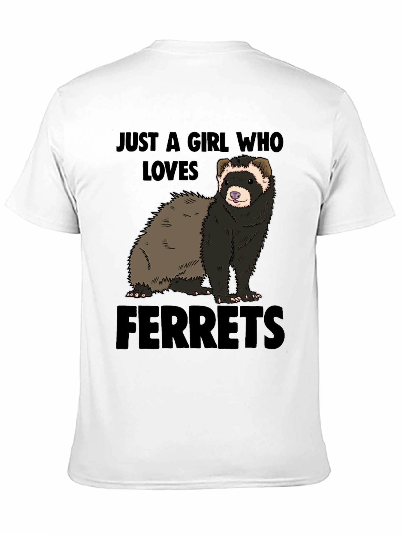 Black Ferret Lover T-Shirt - "Just a Girl Who Loves Ferrets" view 11