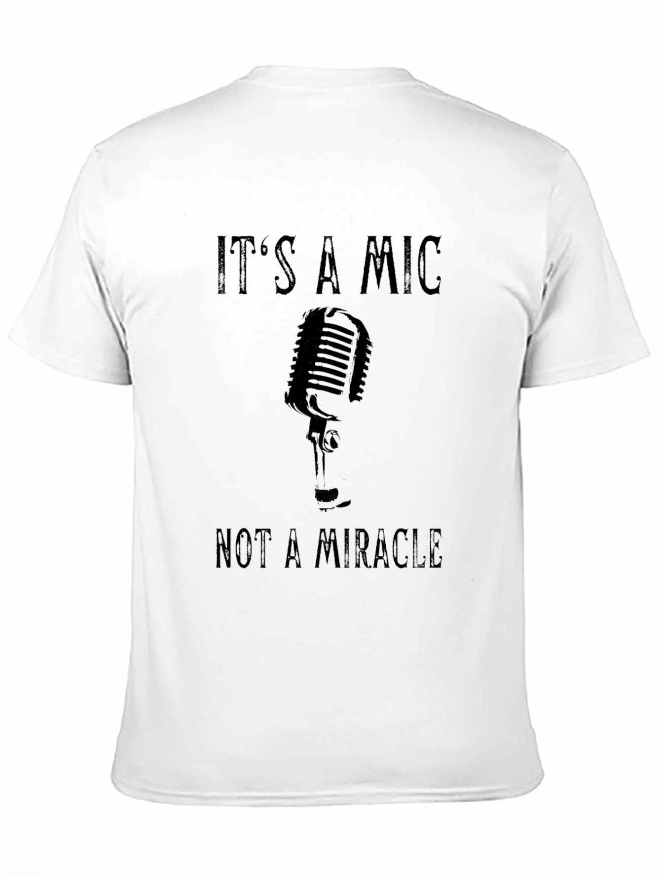 Black It's A Mic Not A Miracle Graphic T-Shirt view 11
