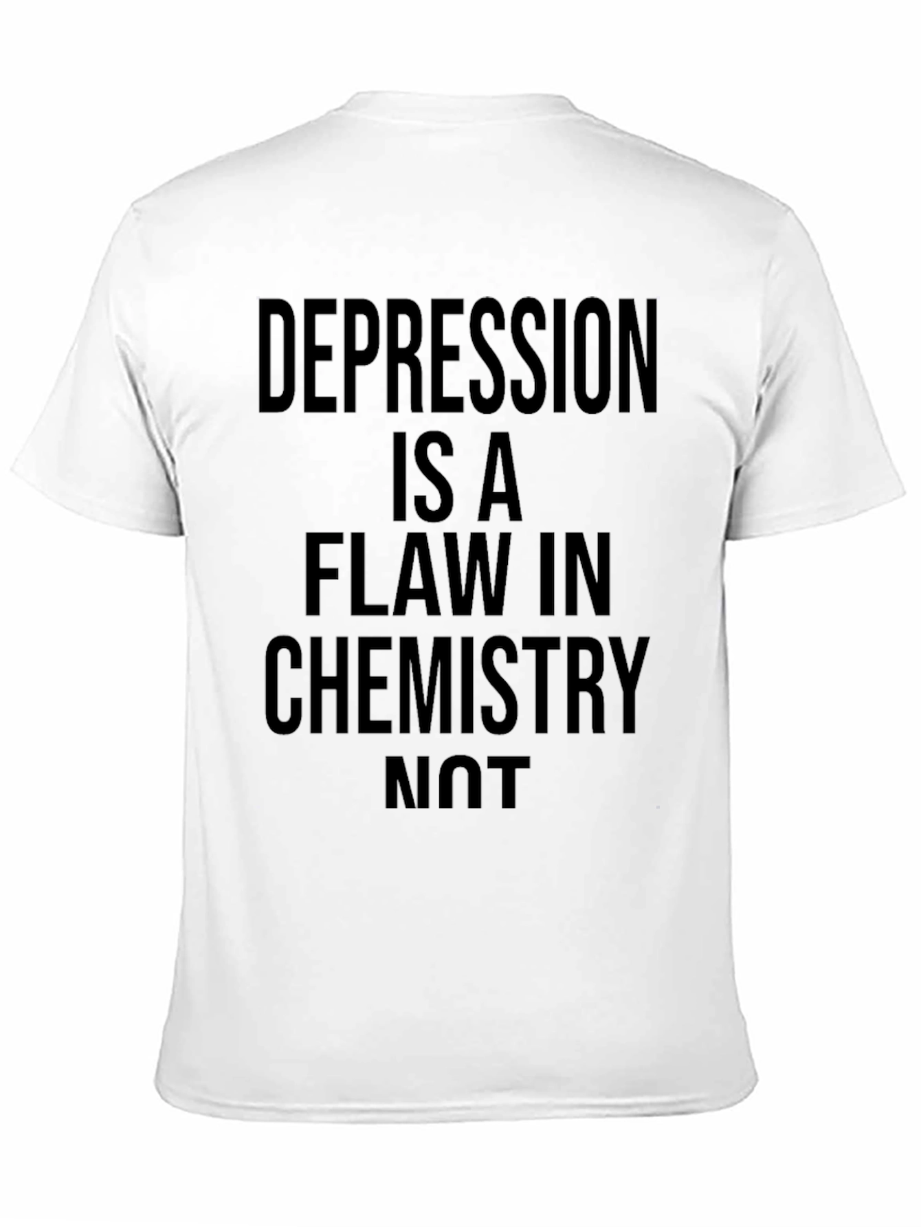 Black Depression is a Flaw in Chemistry Graphic Tee view 11