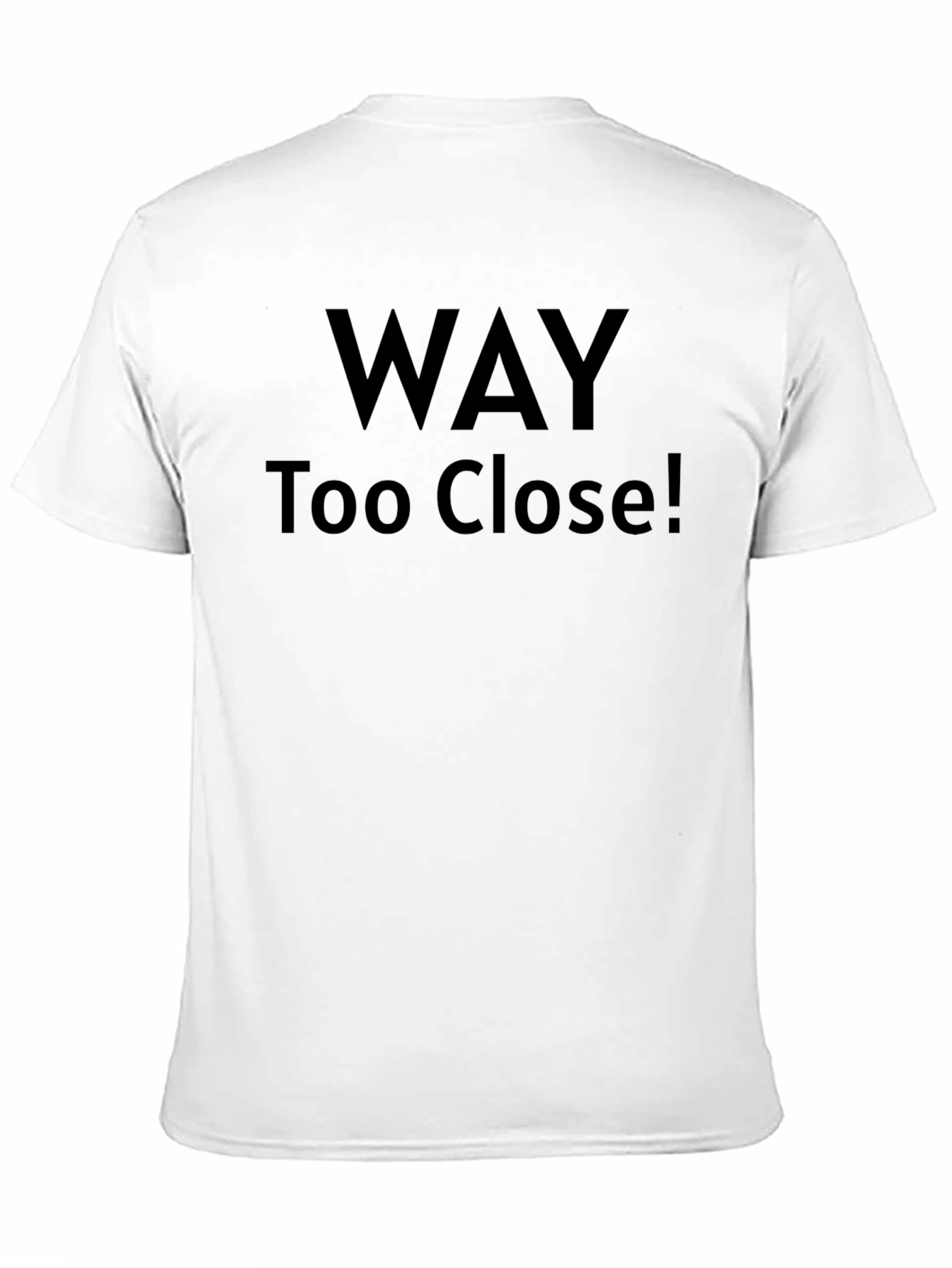 Black Way Too Close! Graphic T-Shirt view 11