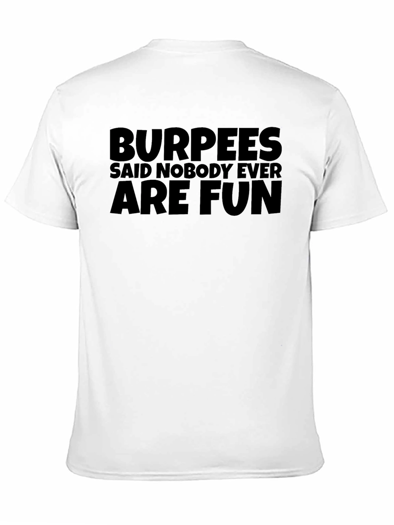 Black Burpees Said Nobody Ever are Fun Black T-Shirt view 11