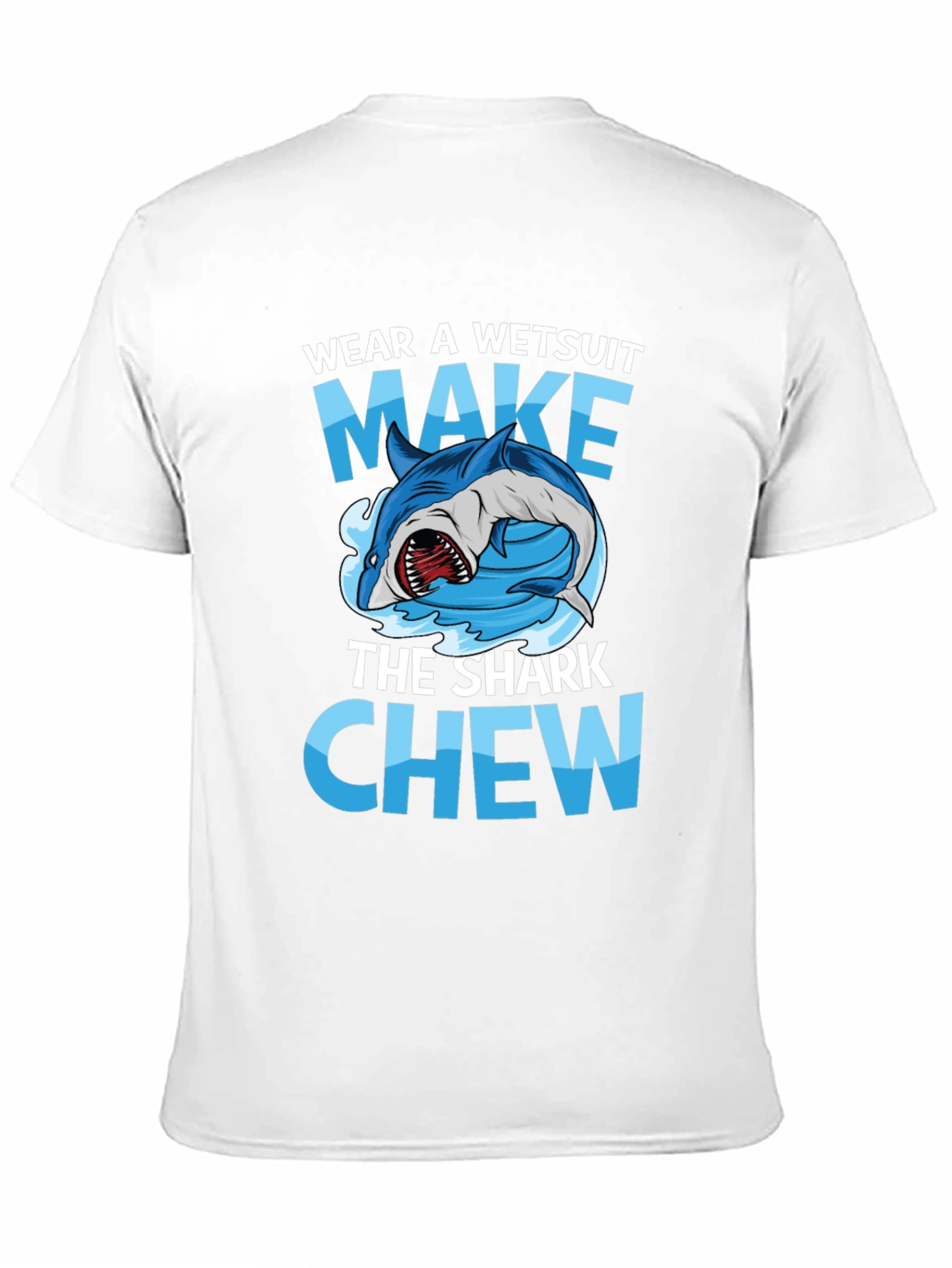 Black Wear A Wetsuit Make The Shark Chew Graphic Tee view 11
