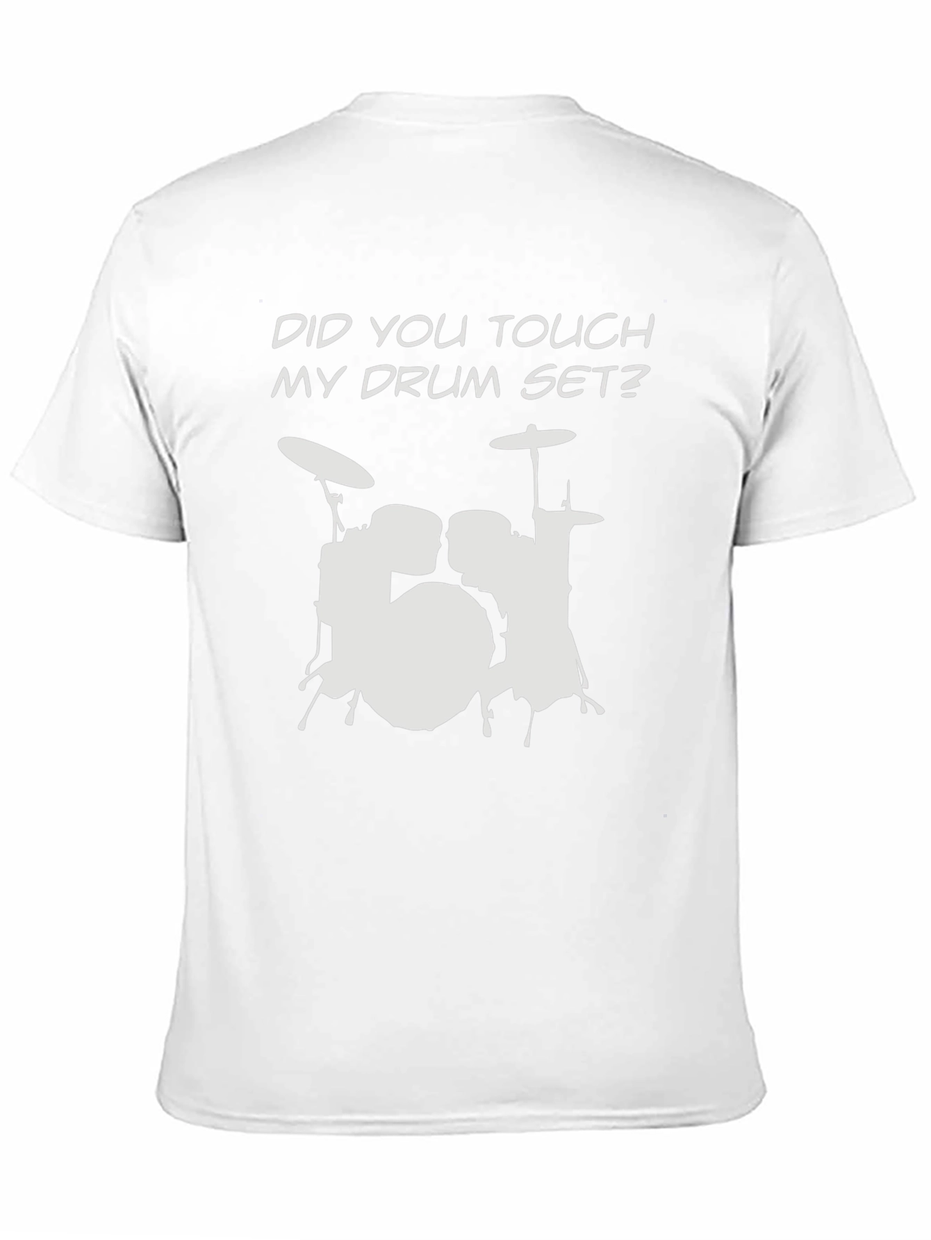 Black Did You Touch My Drum Set? T-Shirt view 11