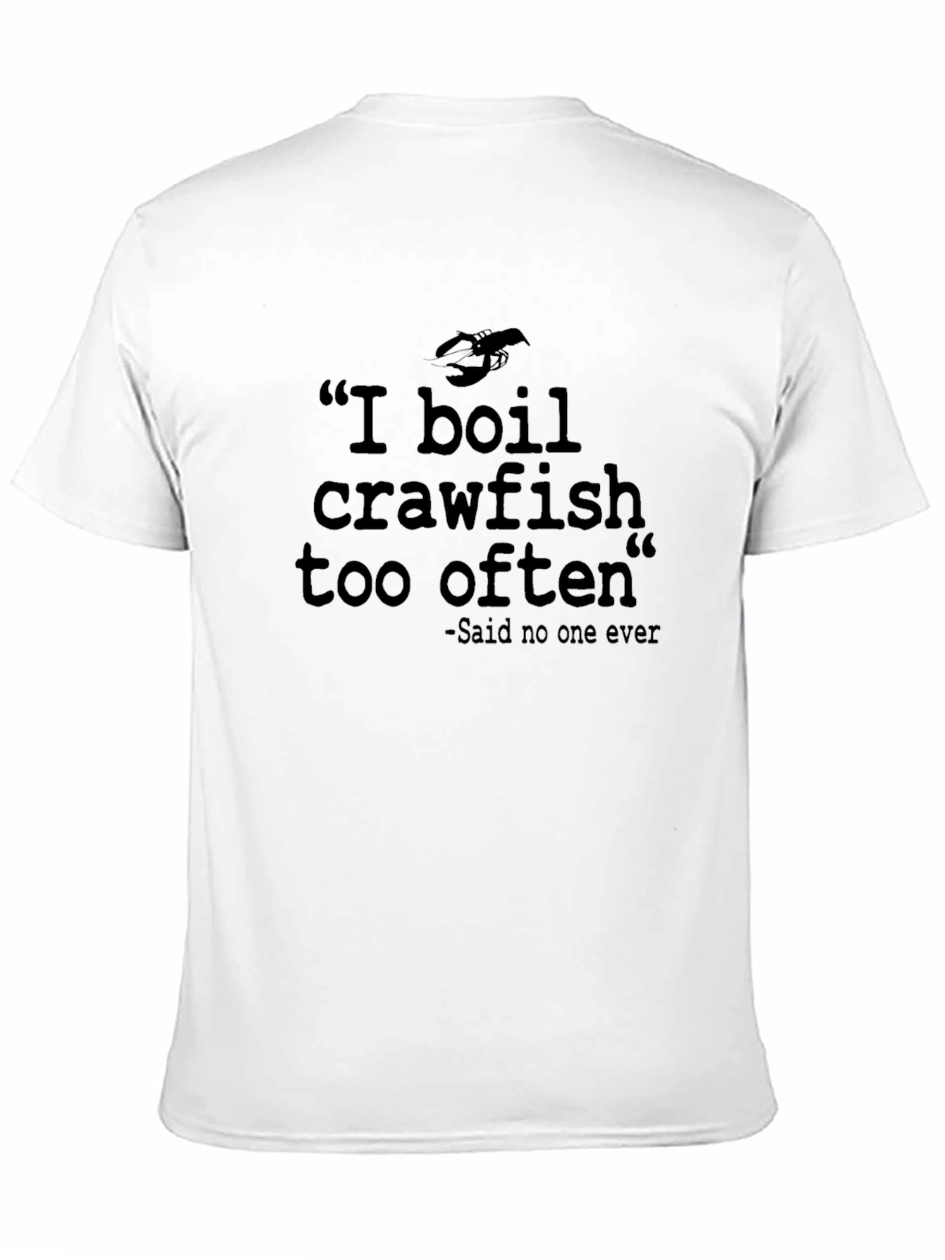 Black I Boil Crawfish Too Often T-Shirt view 11