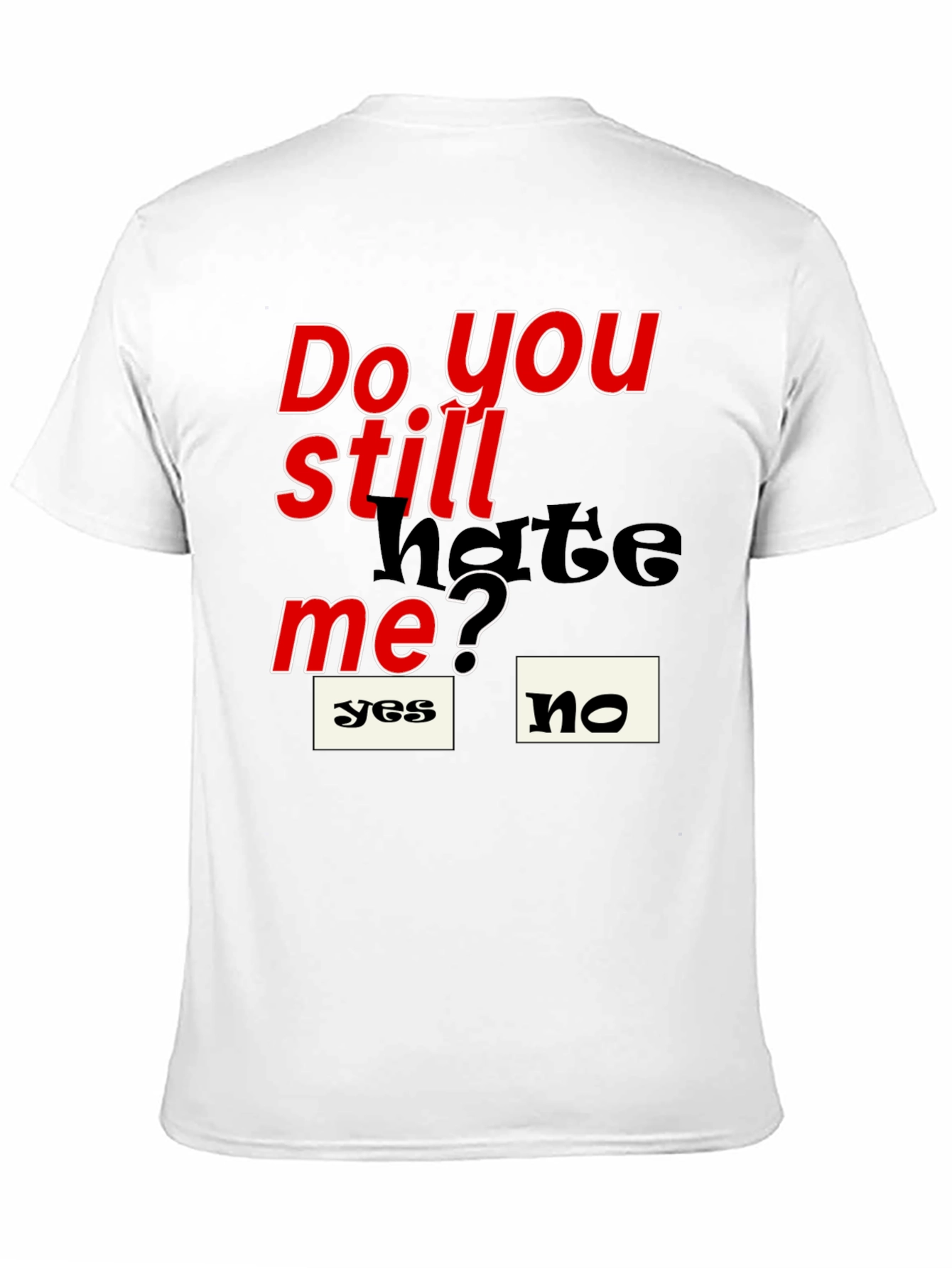 Black Do You Still Hate Me T-Shirt view 11