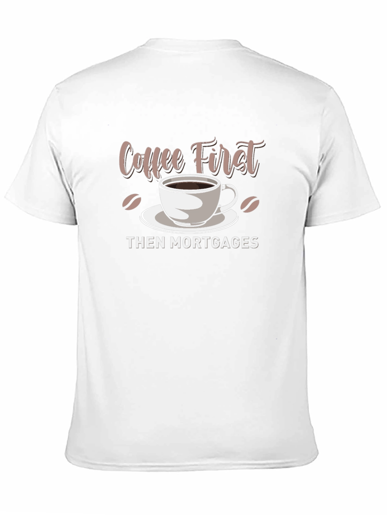 Black Coffee First, Then Mortgages - Funny Graphic T-Shirt view 11