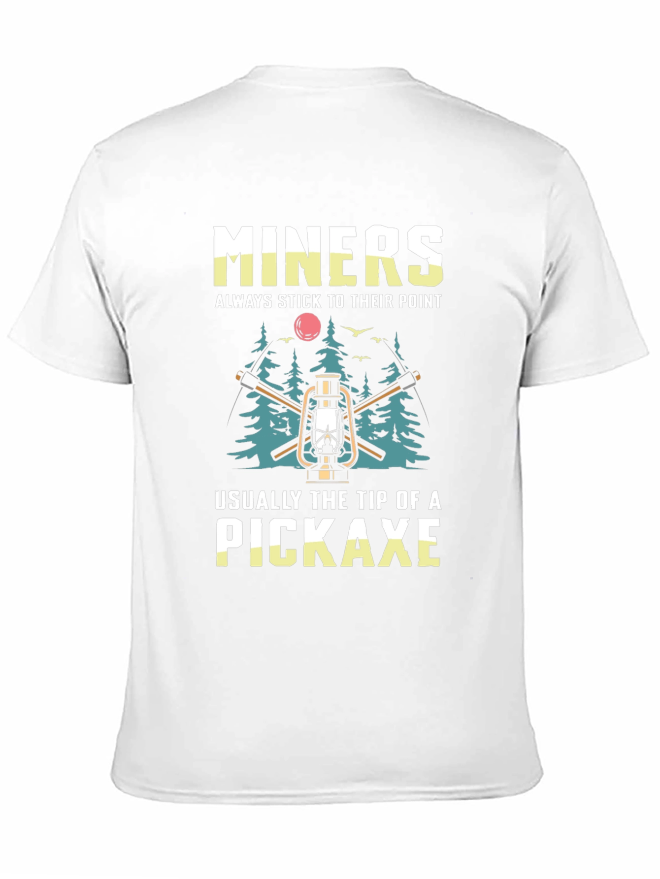 Black Miners Pickaxe T-Shirt - Always Stick to Their Point view 11