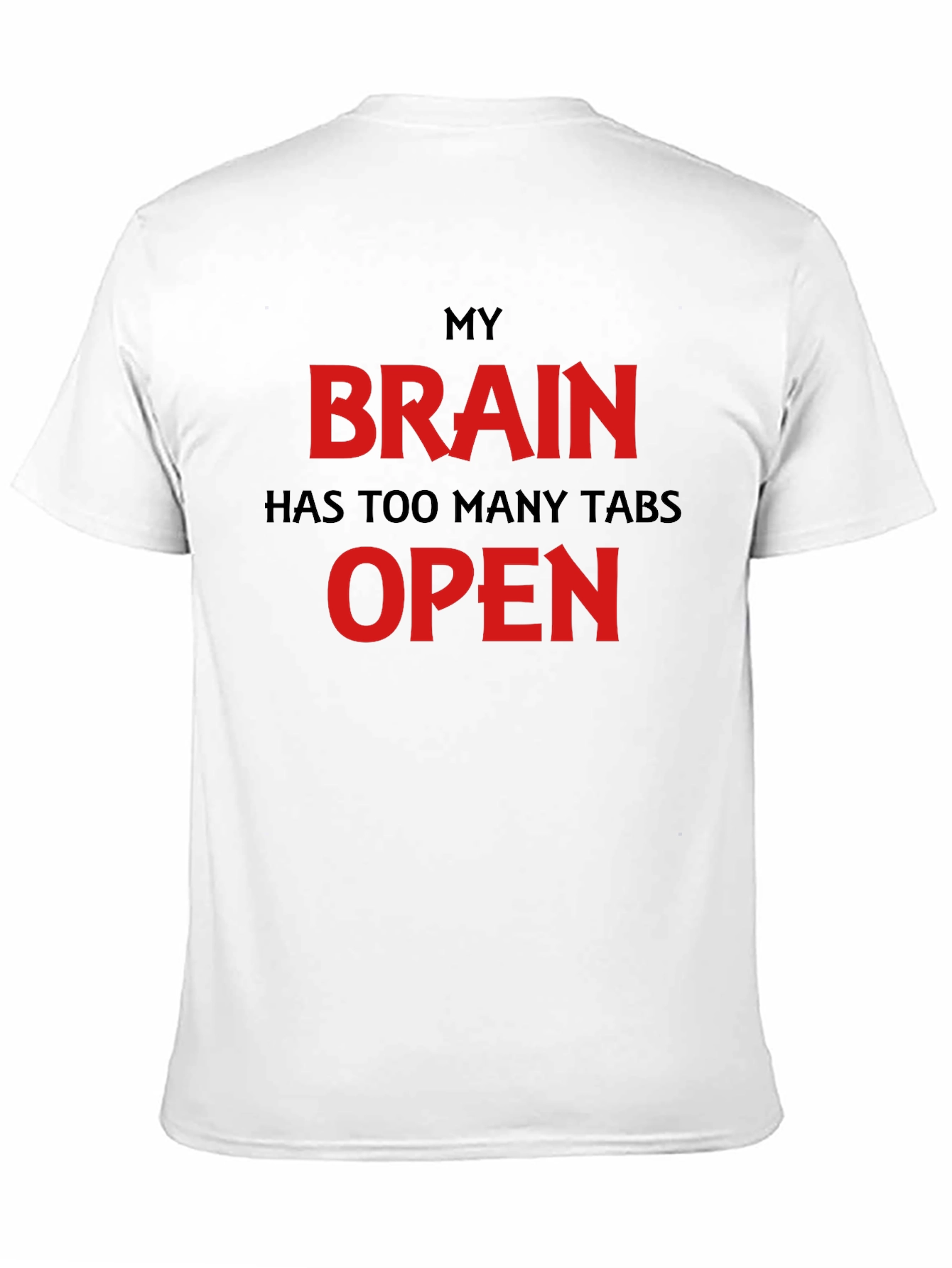 Black My Brain Has Too Many Tabs Open Graphic T-Shirt view 11