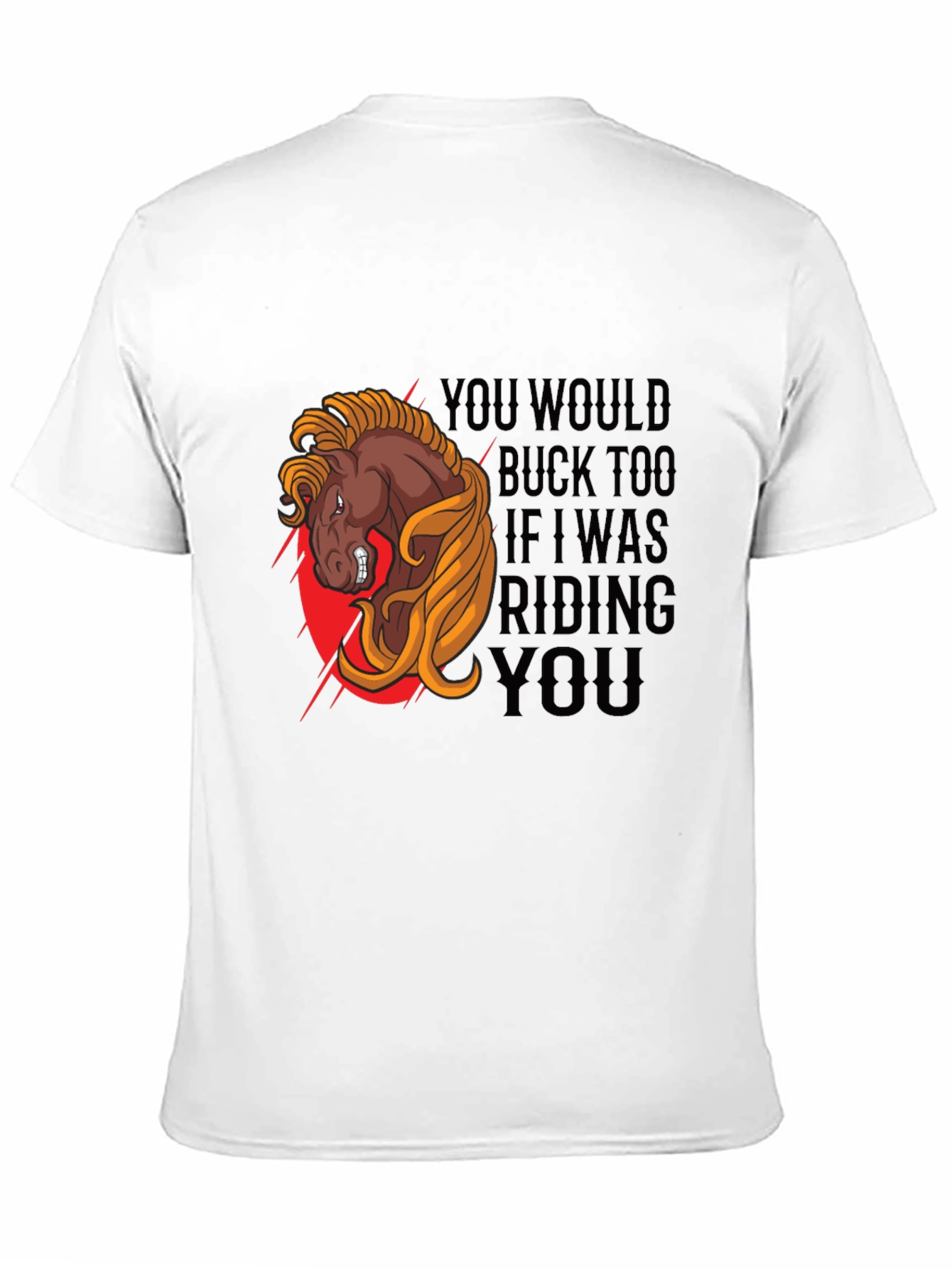 Black Funny Horse Riding T-Shirt - You Would Buck Too view 11