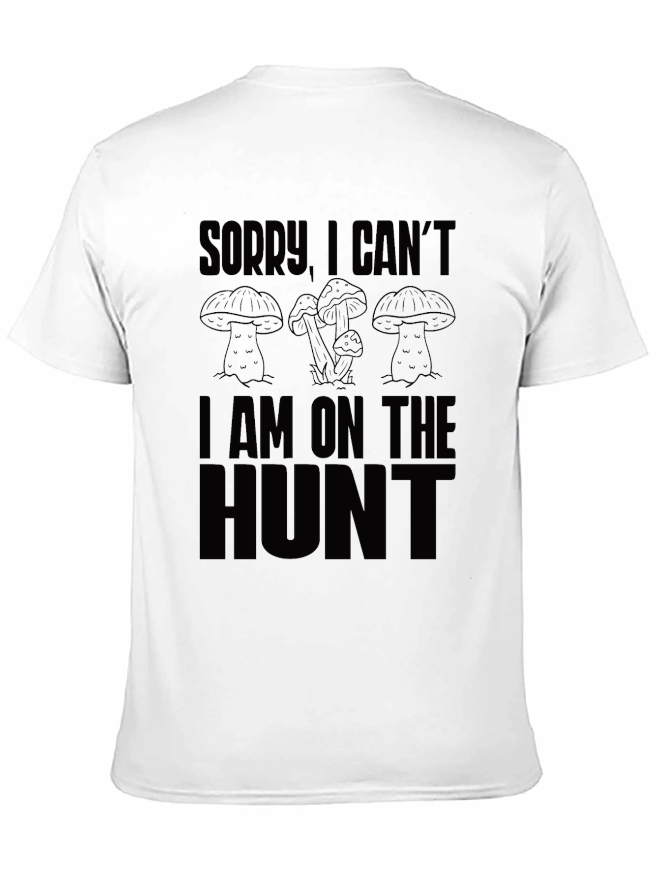 Black Sorry I Can't, Mushroom Hunting T-Shirt view 11