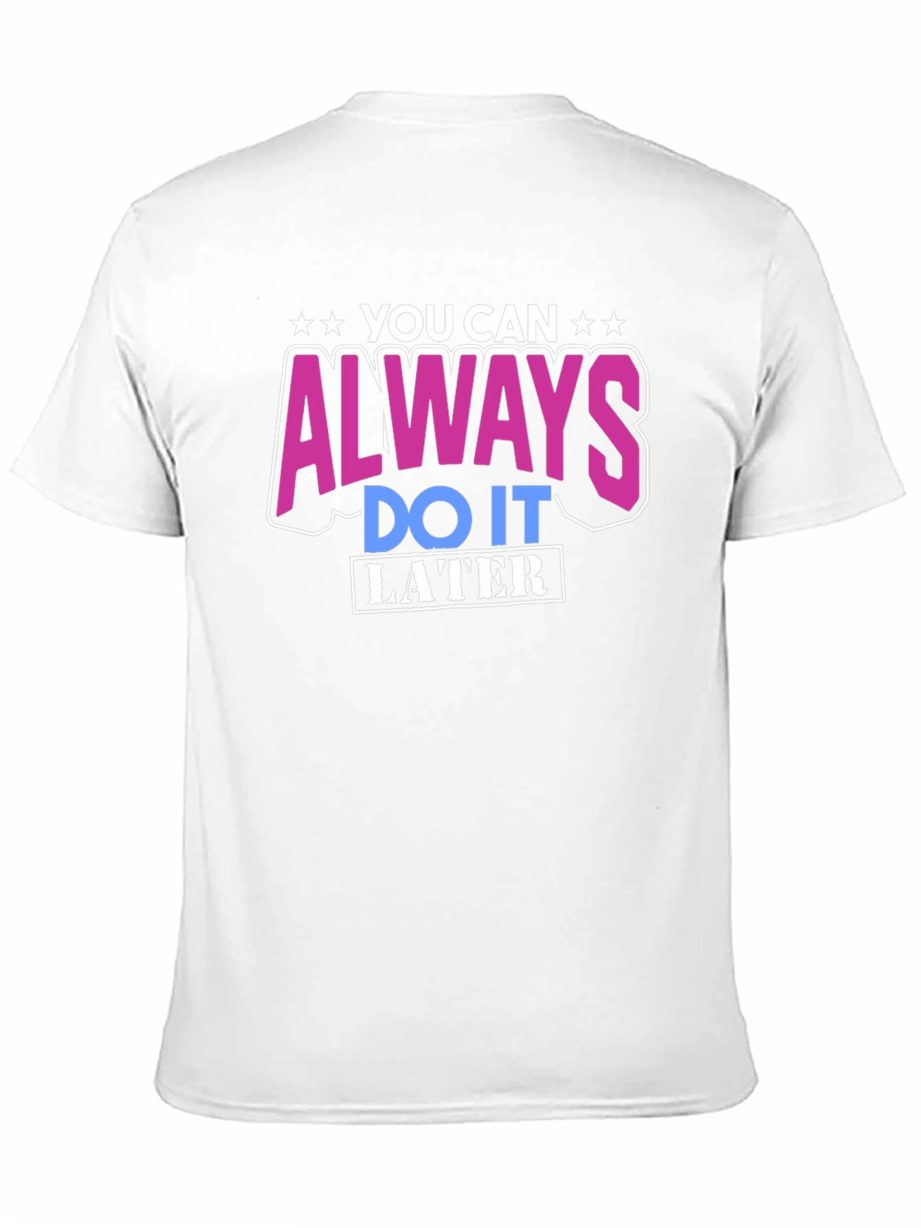Black You Can Always Do It Later T-Shirt view 11