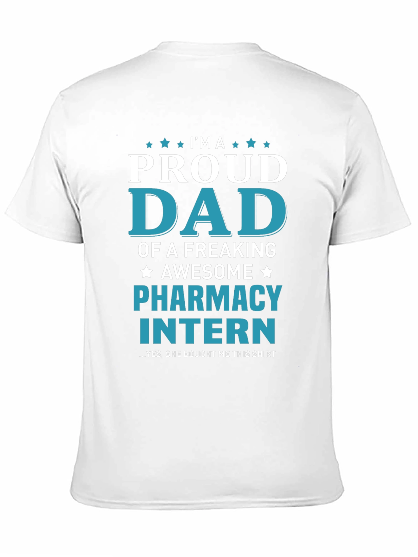 Proud Dad of Pharmacy Intern T-Shirt - Awesome Gift! - 11
