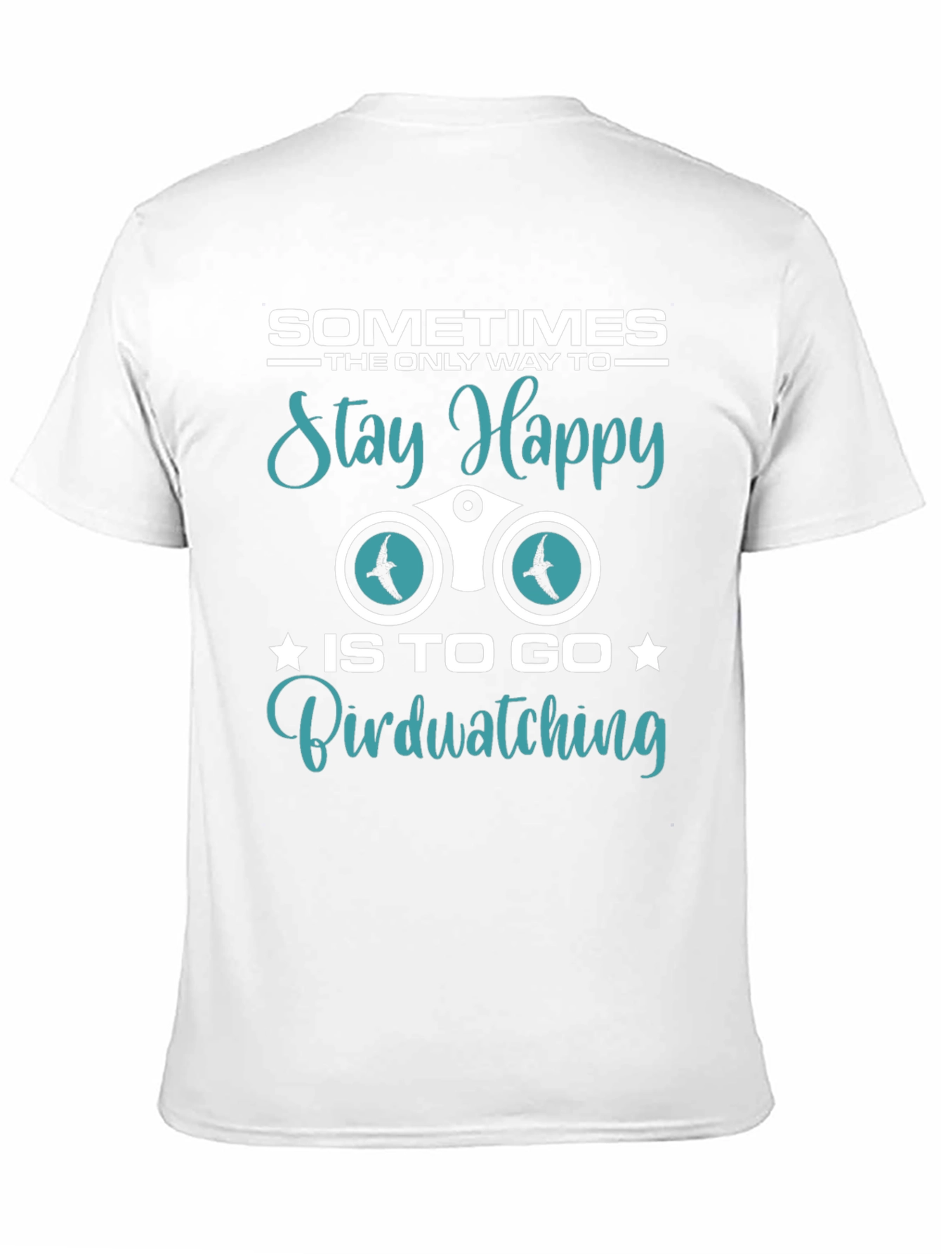 Black Birdwatching T-Shirt: Sometimes Stay Happy view 11